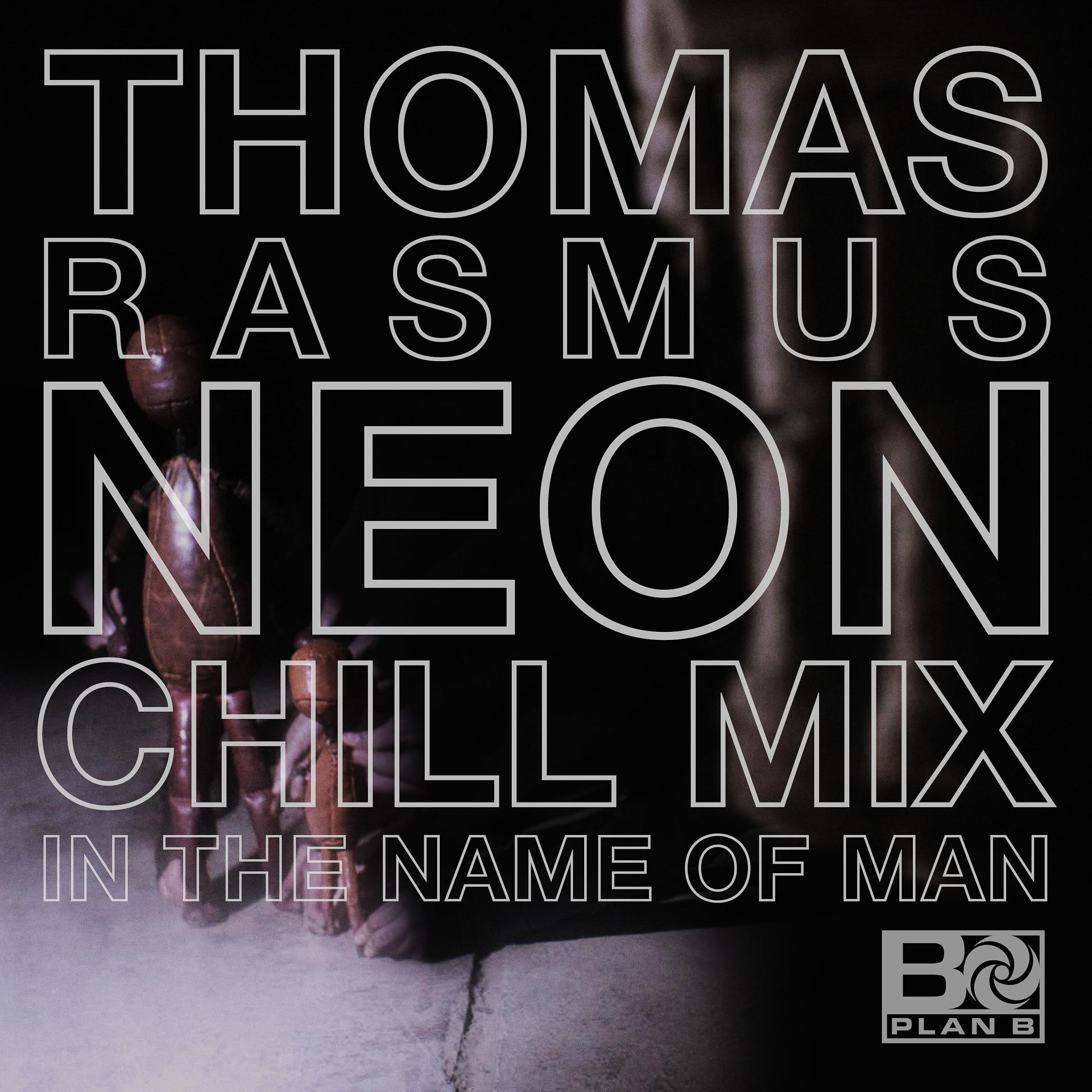 Постер альбома In the Name of Man (Thomas Rasmus Neon Chill Mix)
