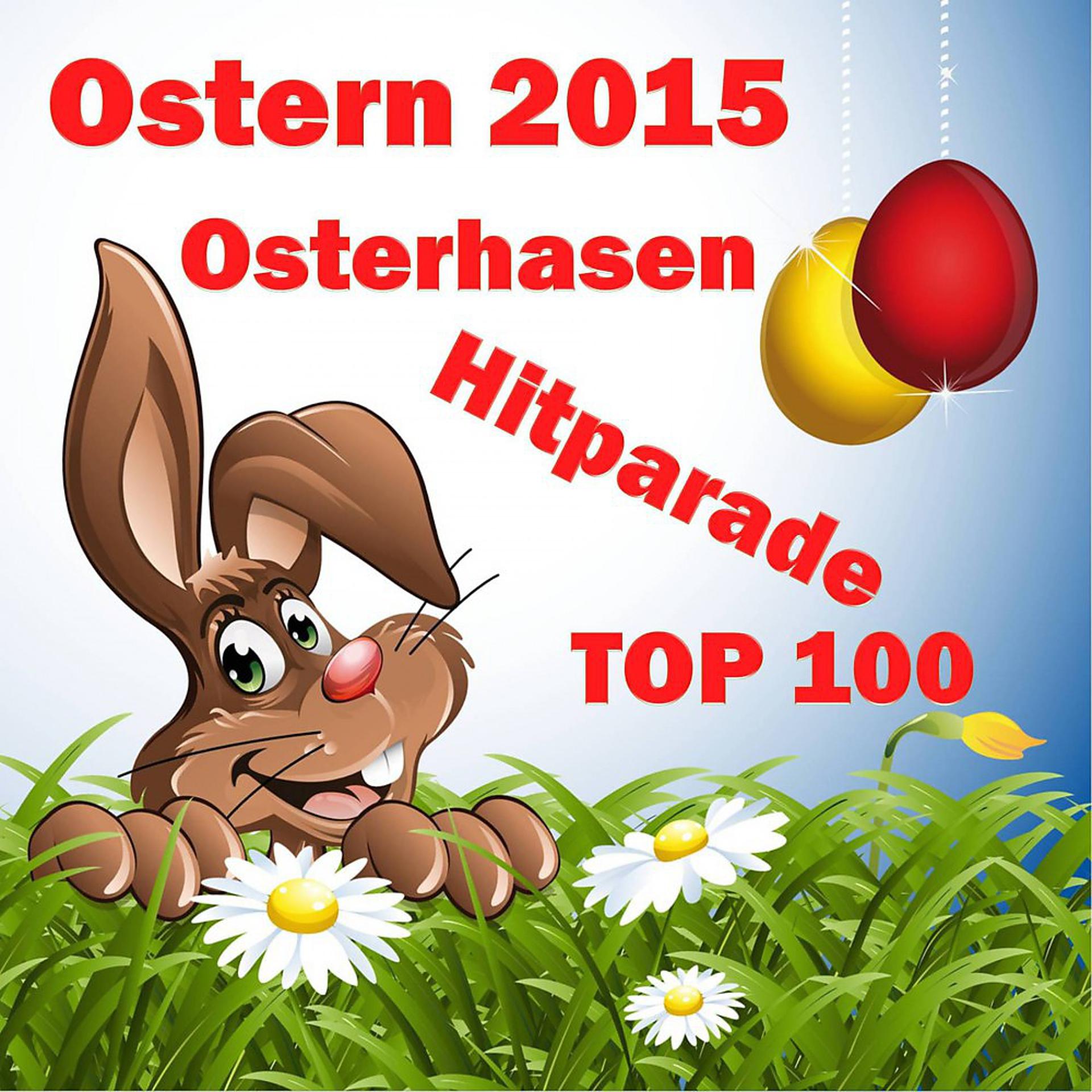Постер альбома Osterparty 2015 - Osterhasen Hitparade Top 100