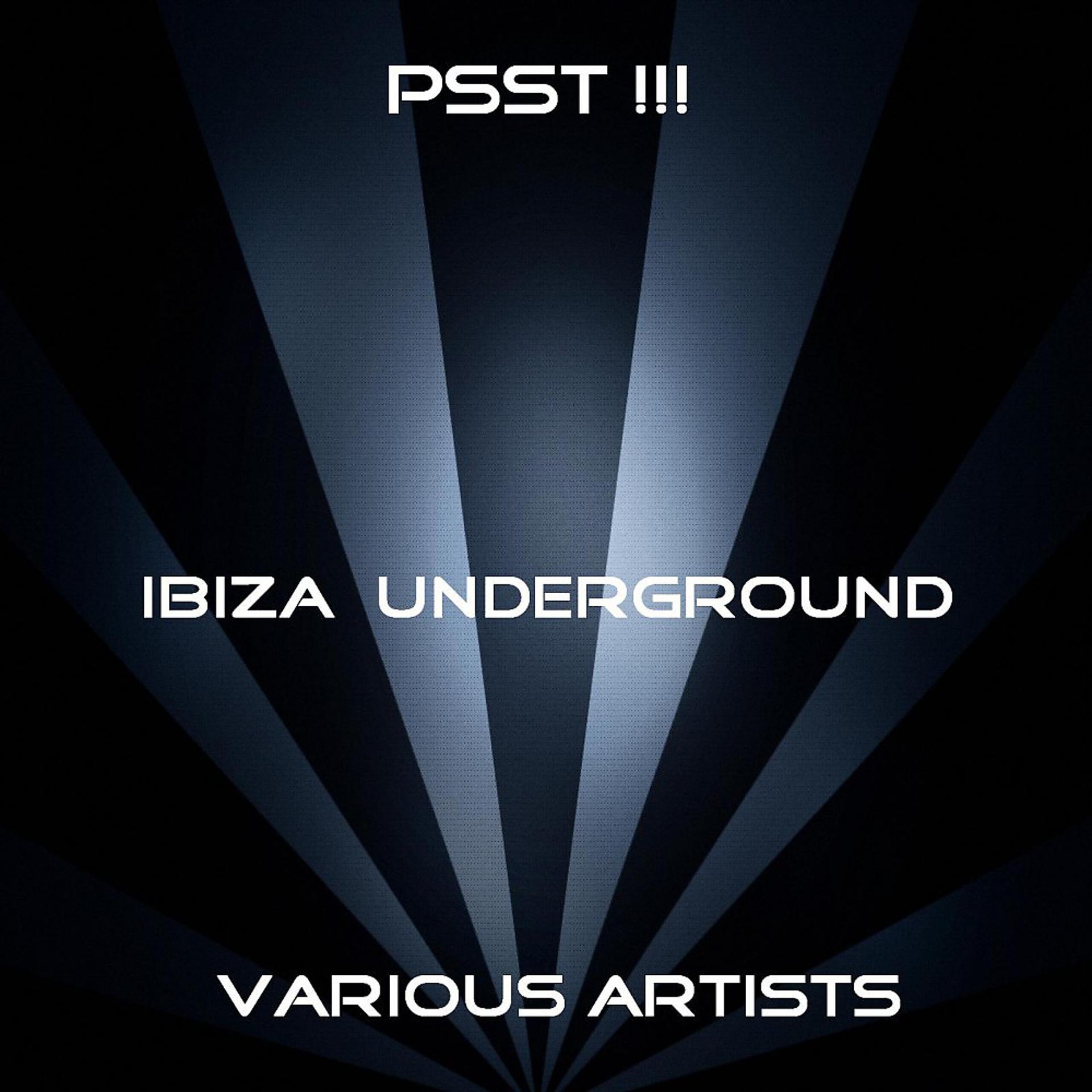 Постер альбома Psst!!! Ibiza Underground