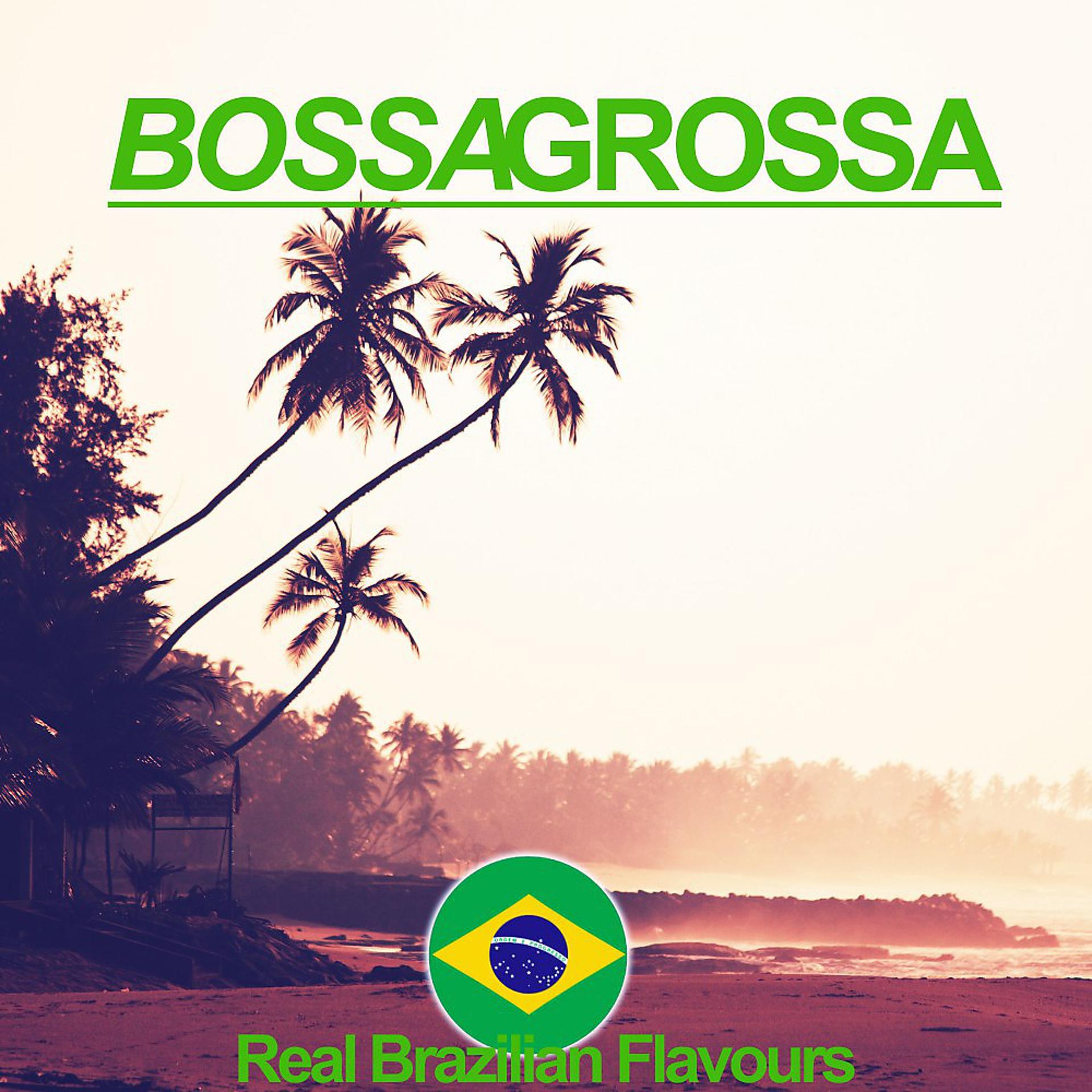 Постер альбома Bossa Grossa (Real Brazilian Flavours)