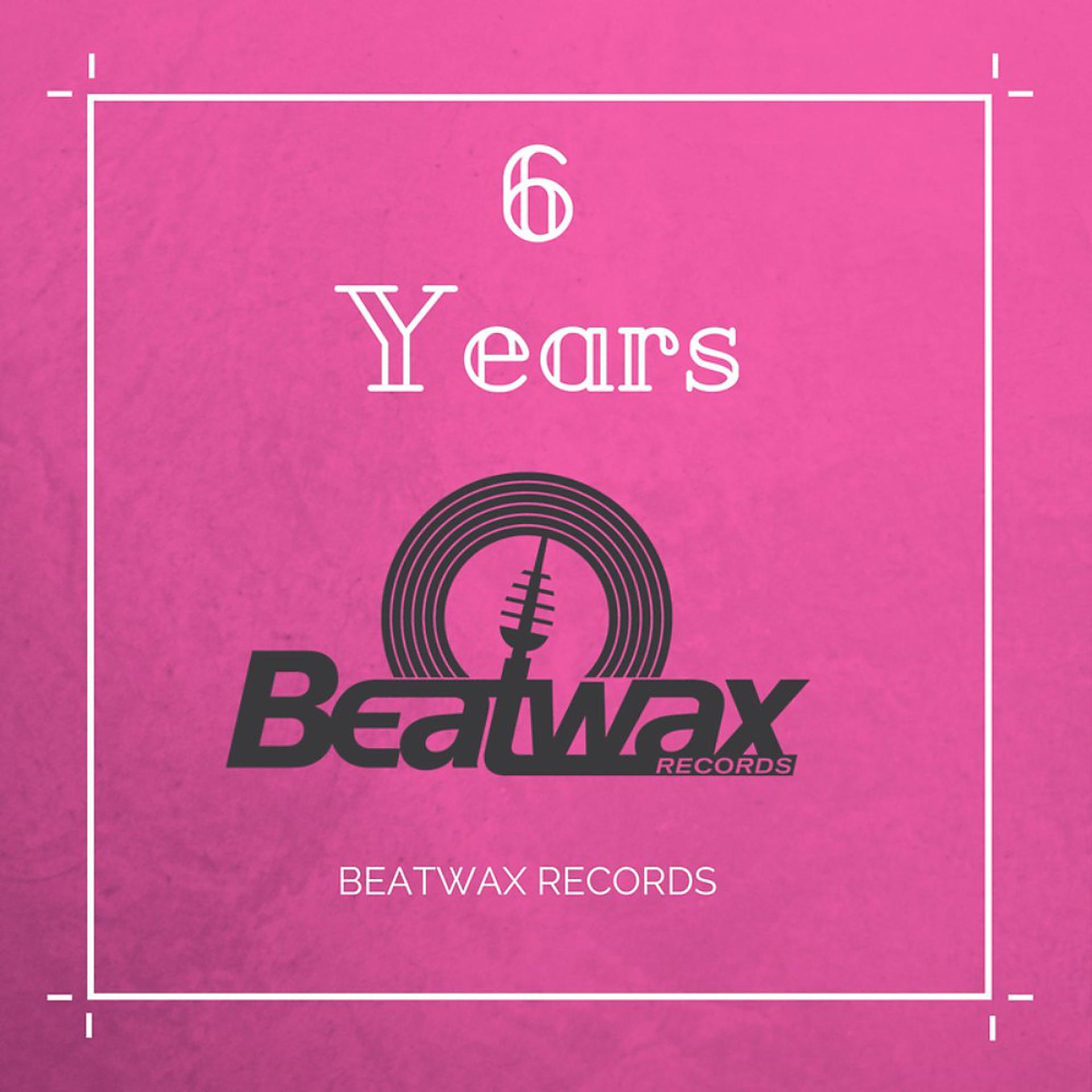 Постер альбома Best of 6 Years Beatwax Records
