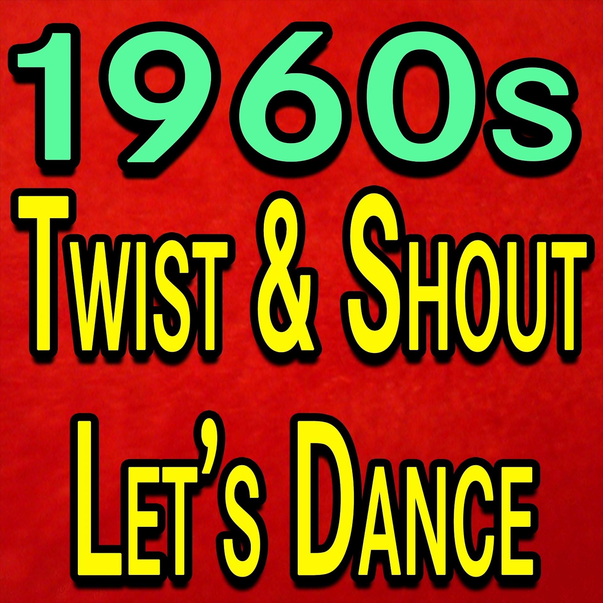 Постер альбома 1960s Twist And Shout Let's Dance