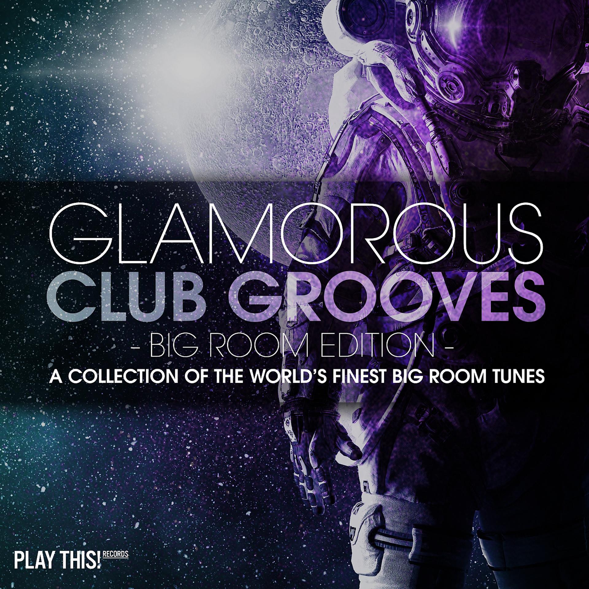 Постер альбома Glamorous Club Grooves - Big Room Edition, Vol. 1
