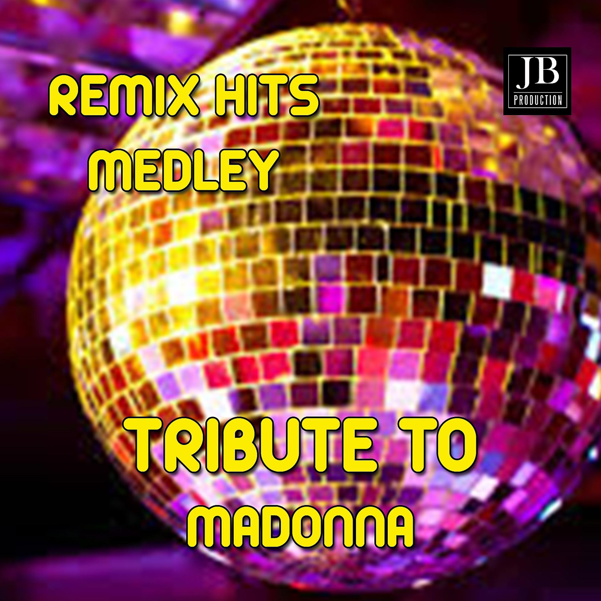 Постер альбома Madonna Remix Tribute Medley: Sorry / Frozen / Live to Tell / La Isla Bonita / True Blue / Don't Cry for Me Argentina / Hung Up / Like a Virgin / Holiday / Erotica / What It Feels Like for a Girl / Music