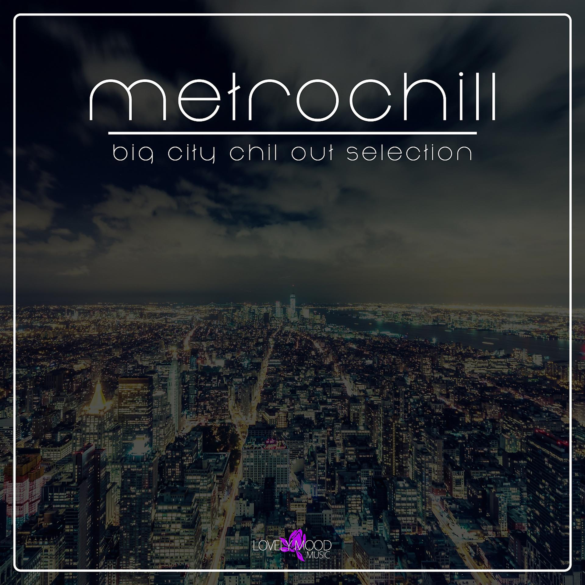 Постер альбома Metrochill - Big City Chill Out Selection