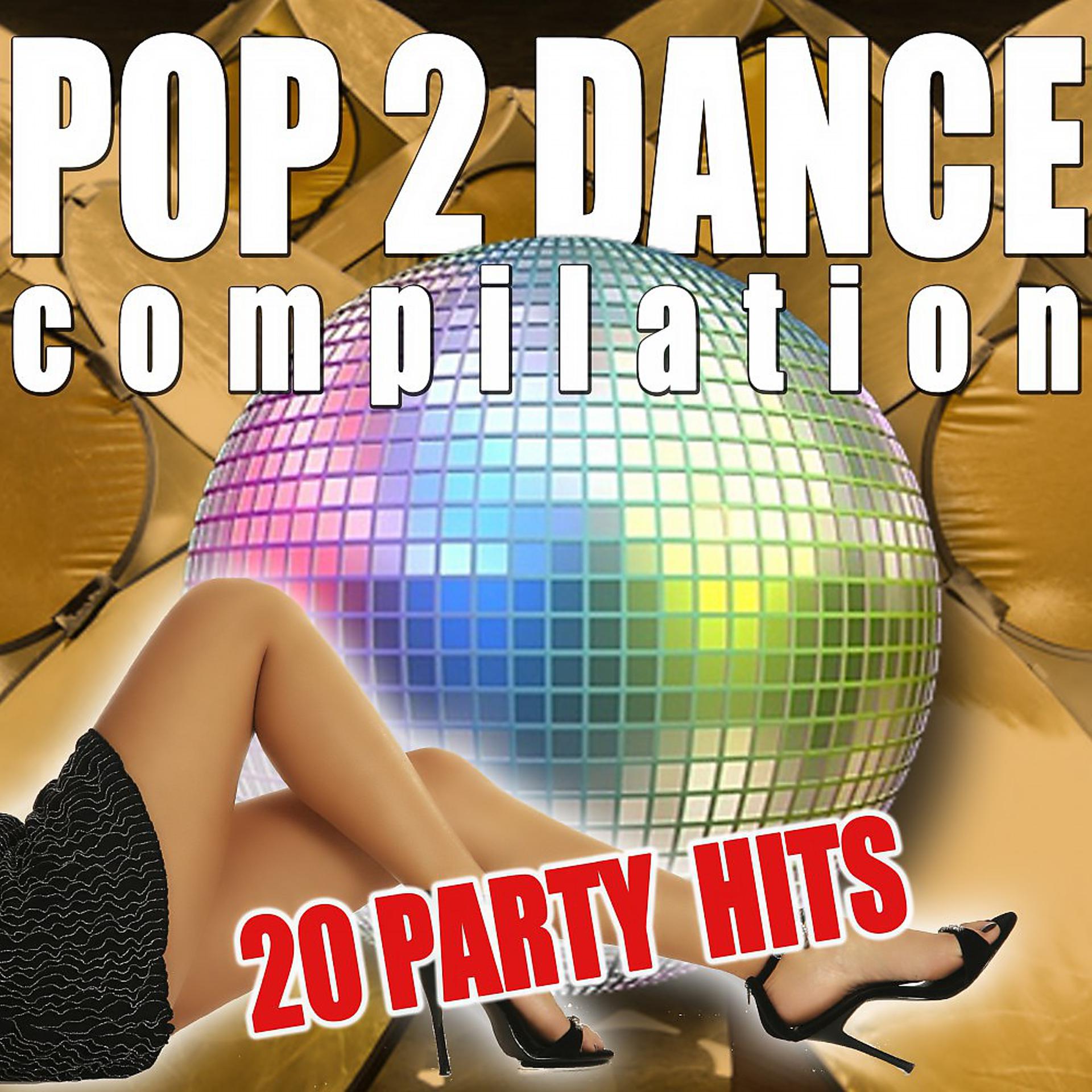 Постер альбома Pop 2 Dance Compilation (20 Party Hits)