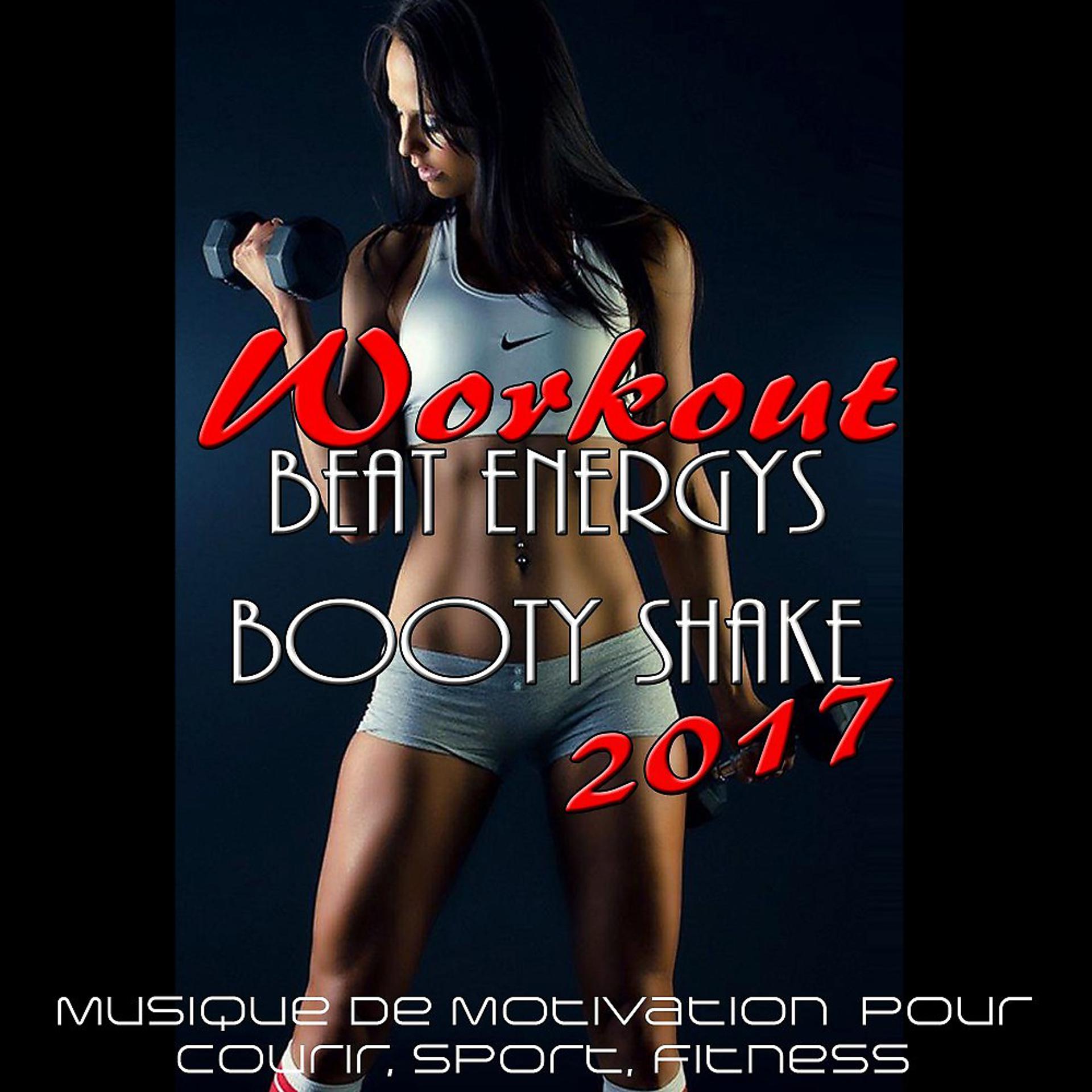 Постер альбома Workout Beats Energys - Booty Shake 2017 (Musique De Motivation Pour Courir, Sport, Fitness)