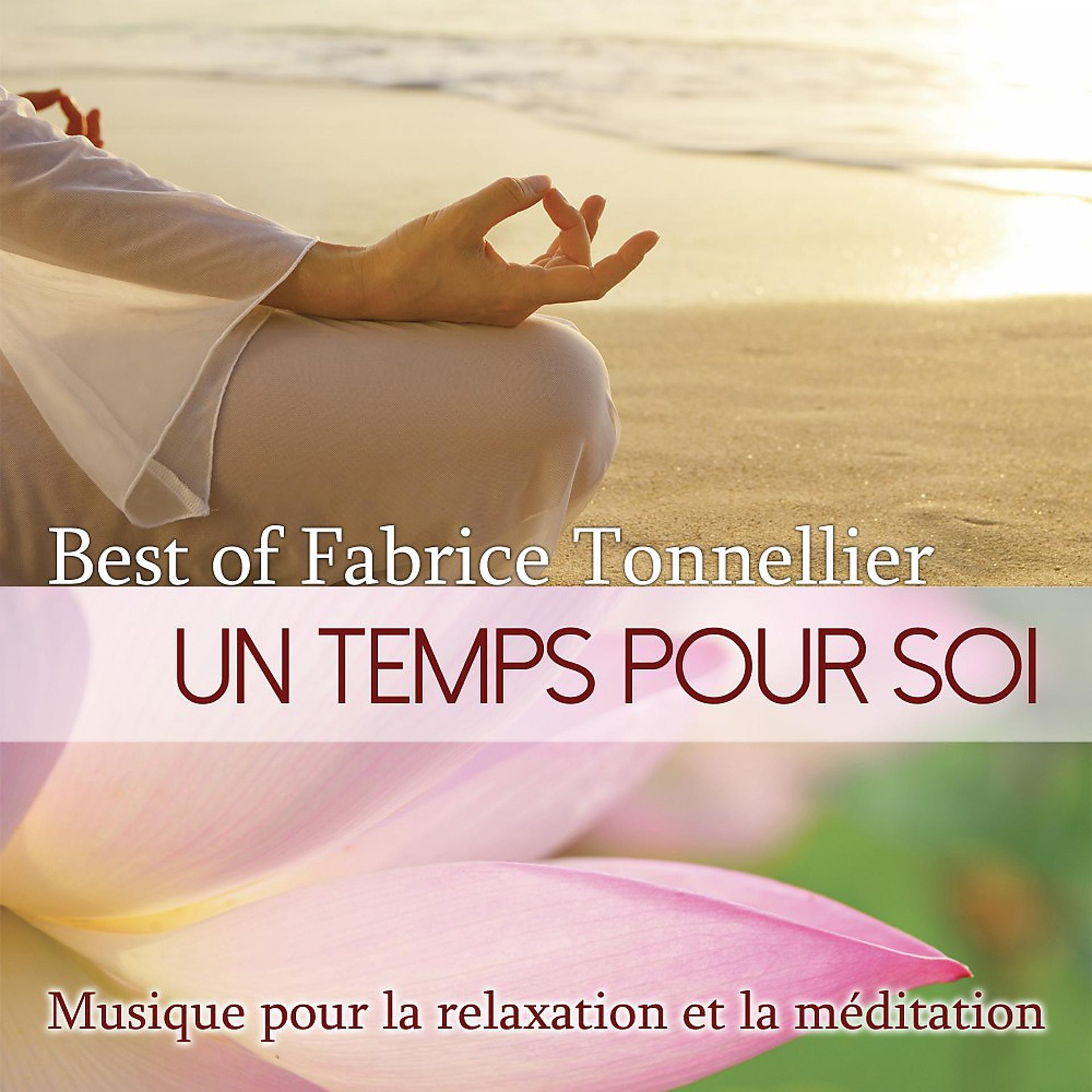 Постер альбома Best Of - Un temps pour soi: Musique pour la relaxation et la méditation
