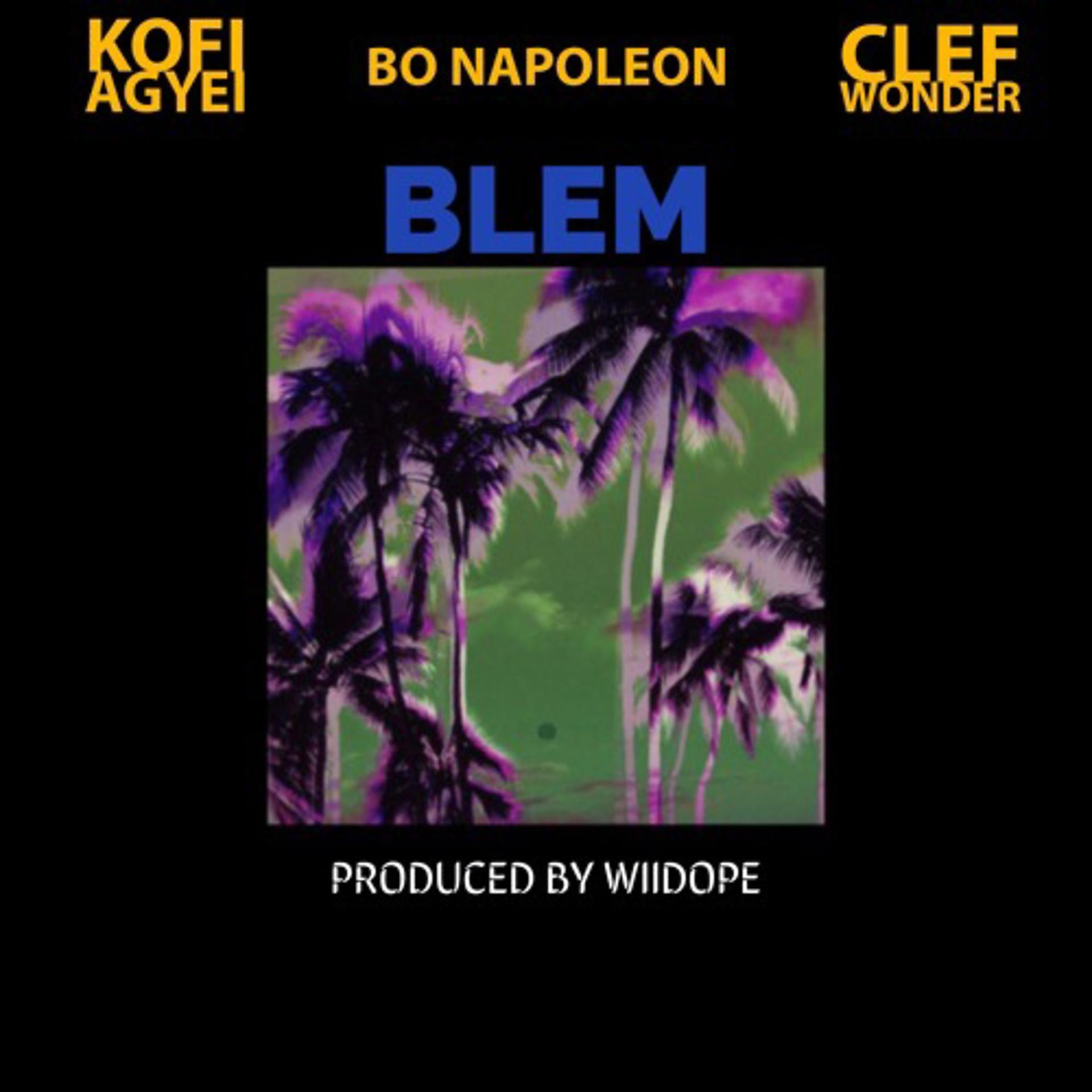 Постер альбома Blem (feat. Kofi Agyei & Clef Wonder)
