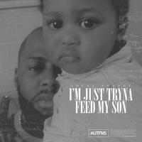 Постер альбома I'm Just Tryna Feed My Son #IJTFMS