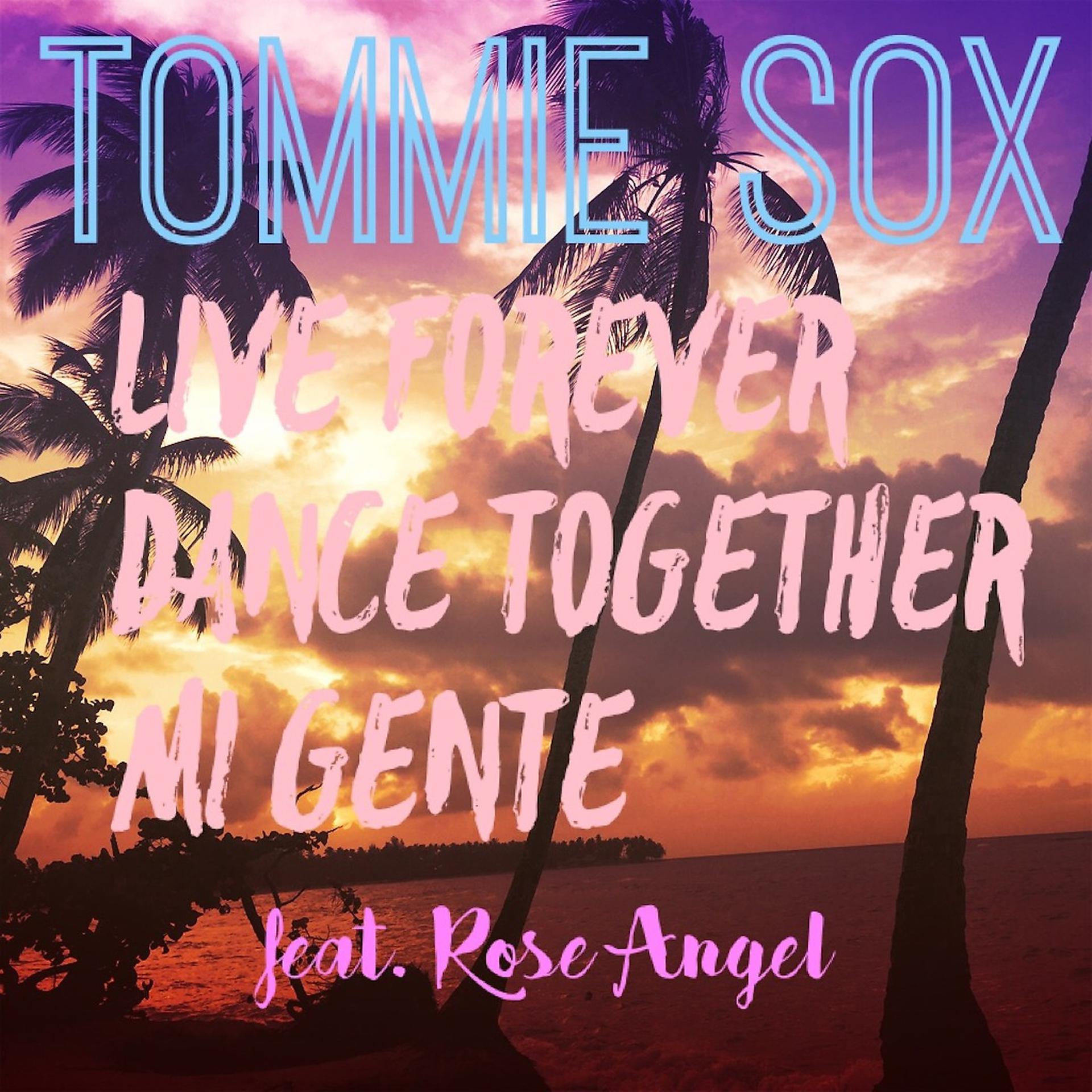Постер альбома Live Forever Dance Together Mi Gente (feat. Rose Angel)