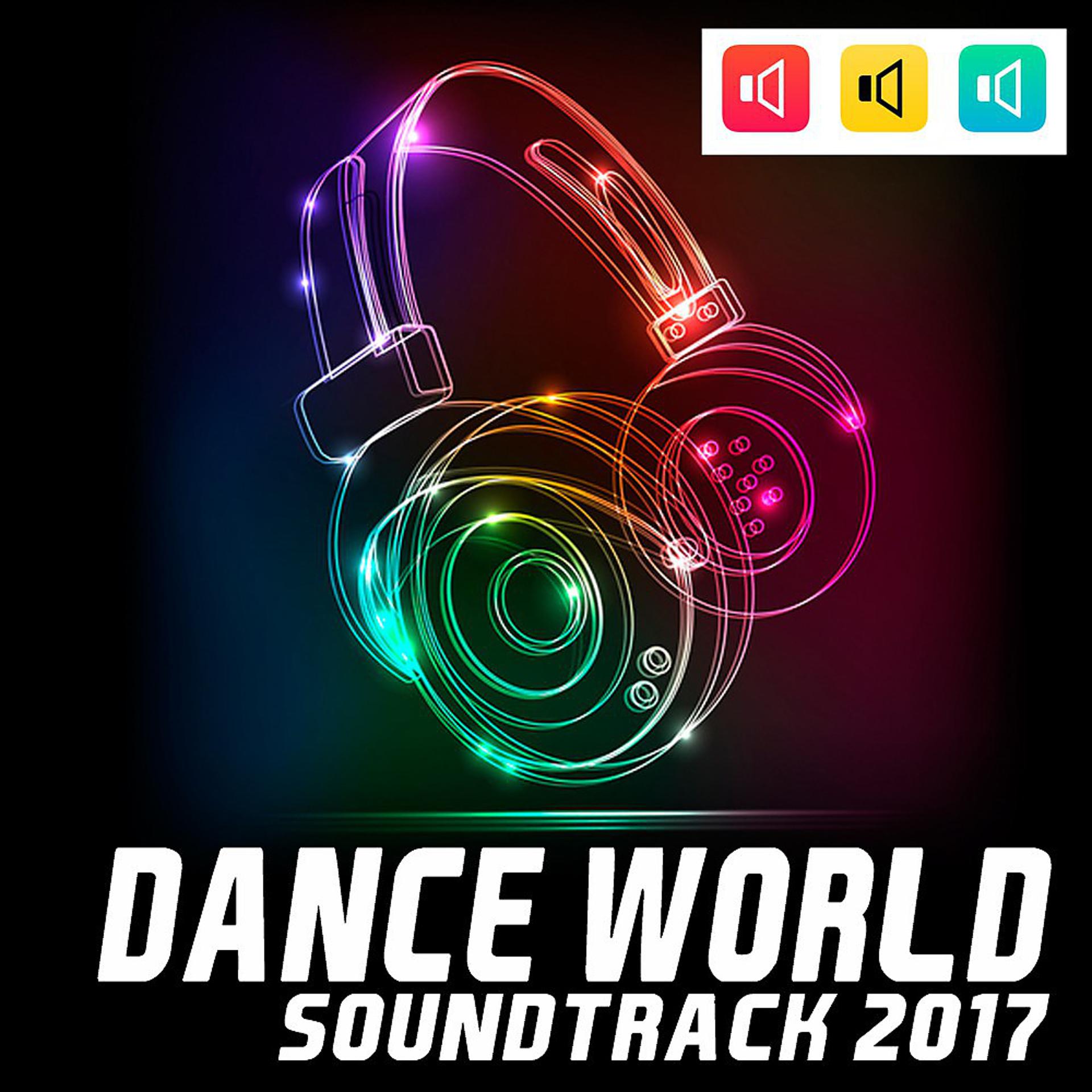 Постер альбома Dance World Soundtrack 2017