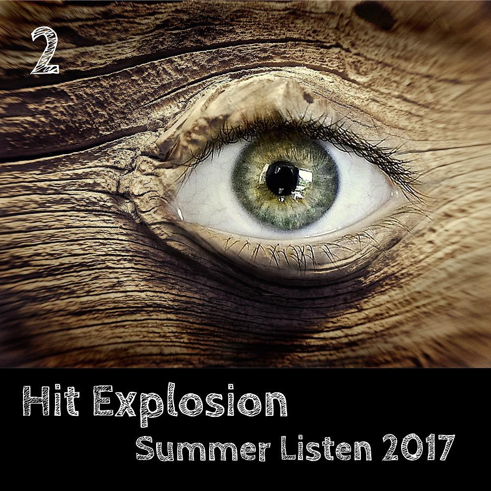 Постер альбома Hit Explosion Summer Listen 2017, Vol. 2