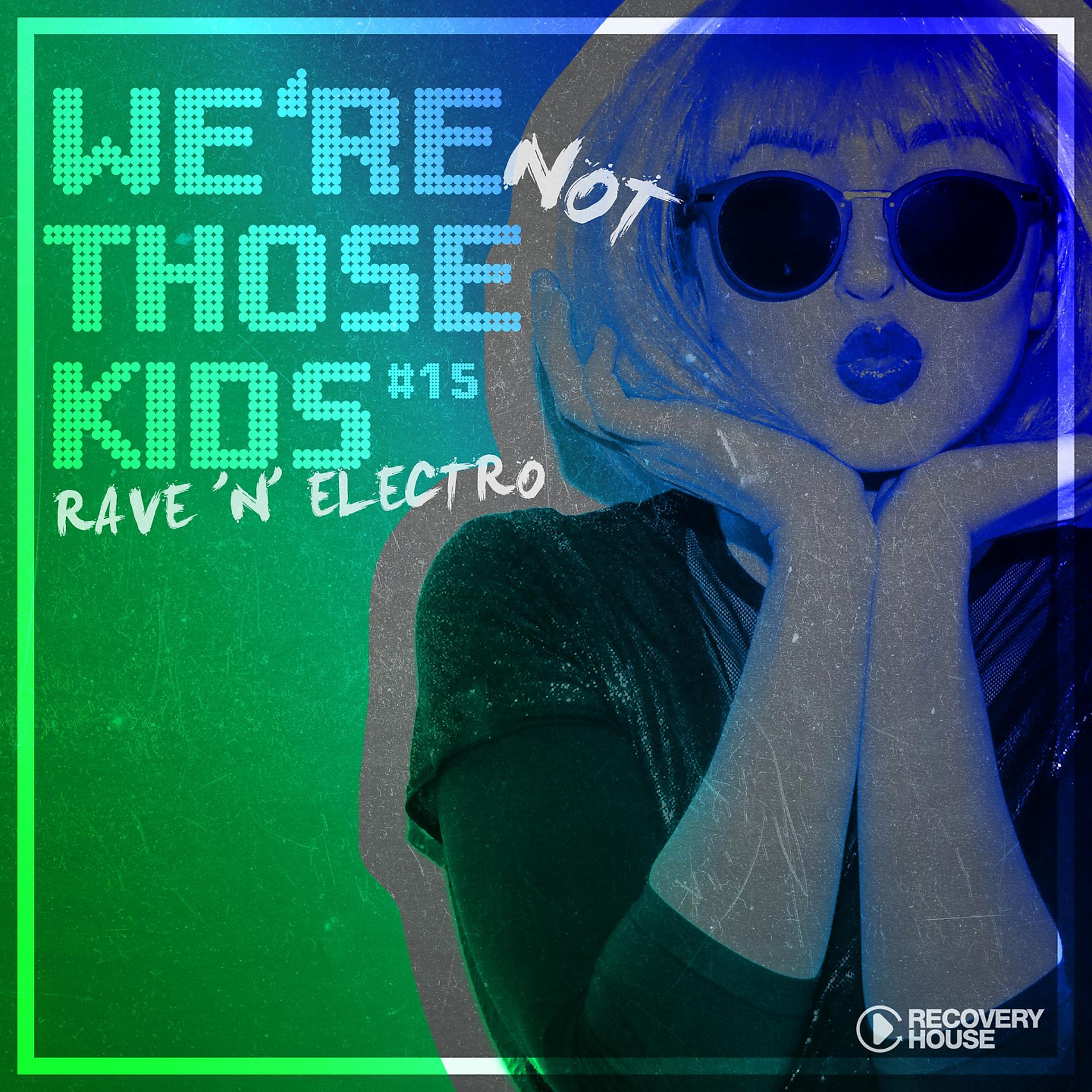 Постер альбома We're Not Those Kids, Pt. 15 (Rave 'N' Electro)