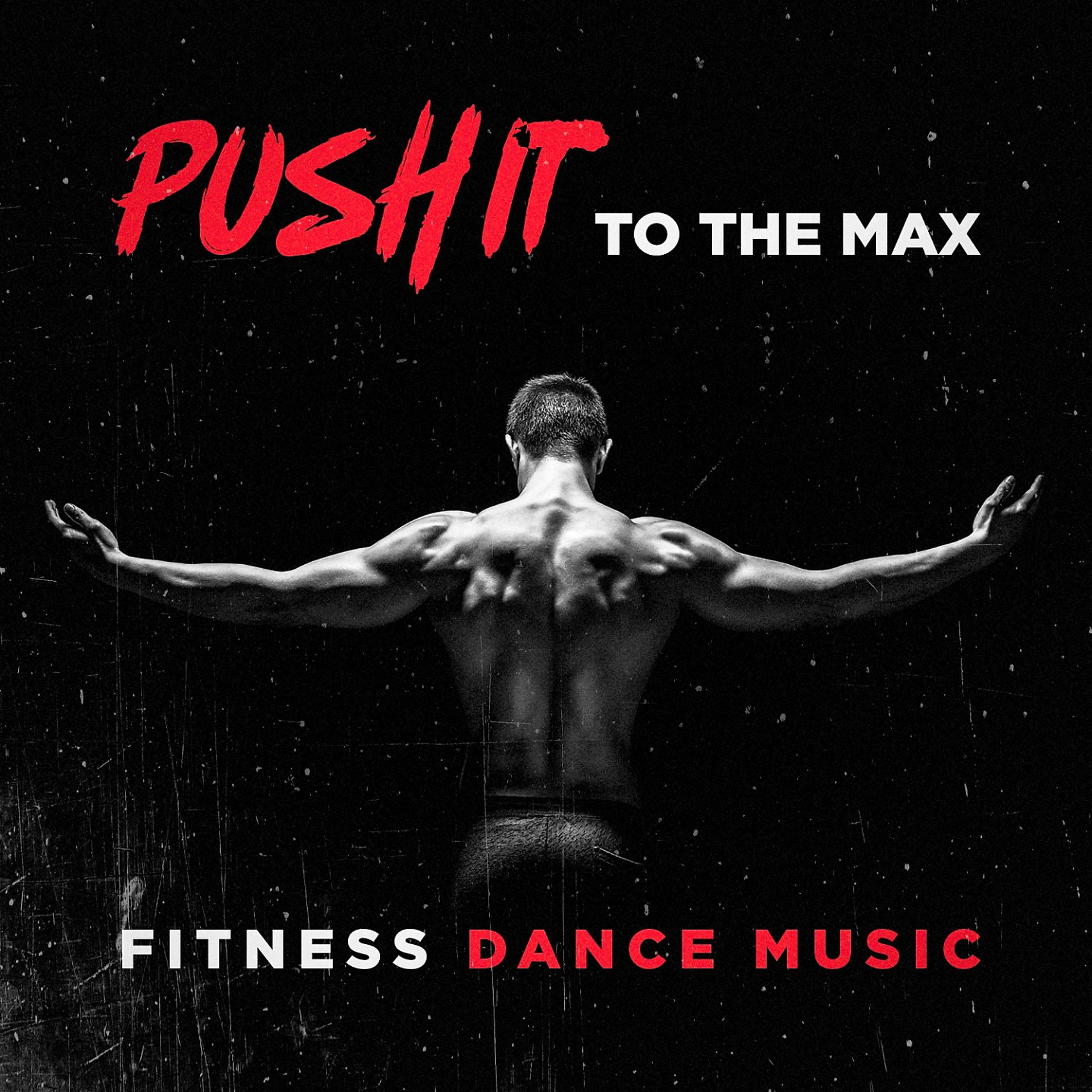 Постер альбома Push it to the Max Fitness Dance Music