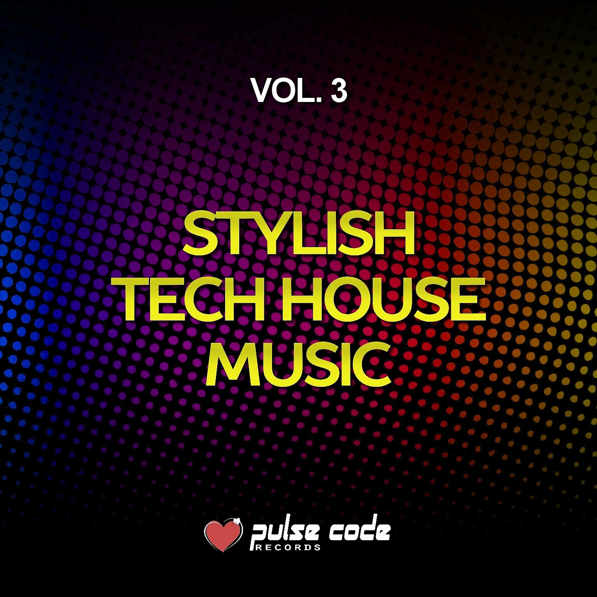 Постер альбома Stylish Tech House Music, Vol. 3
