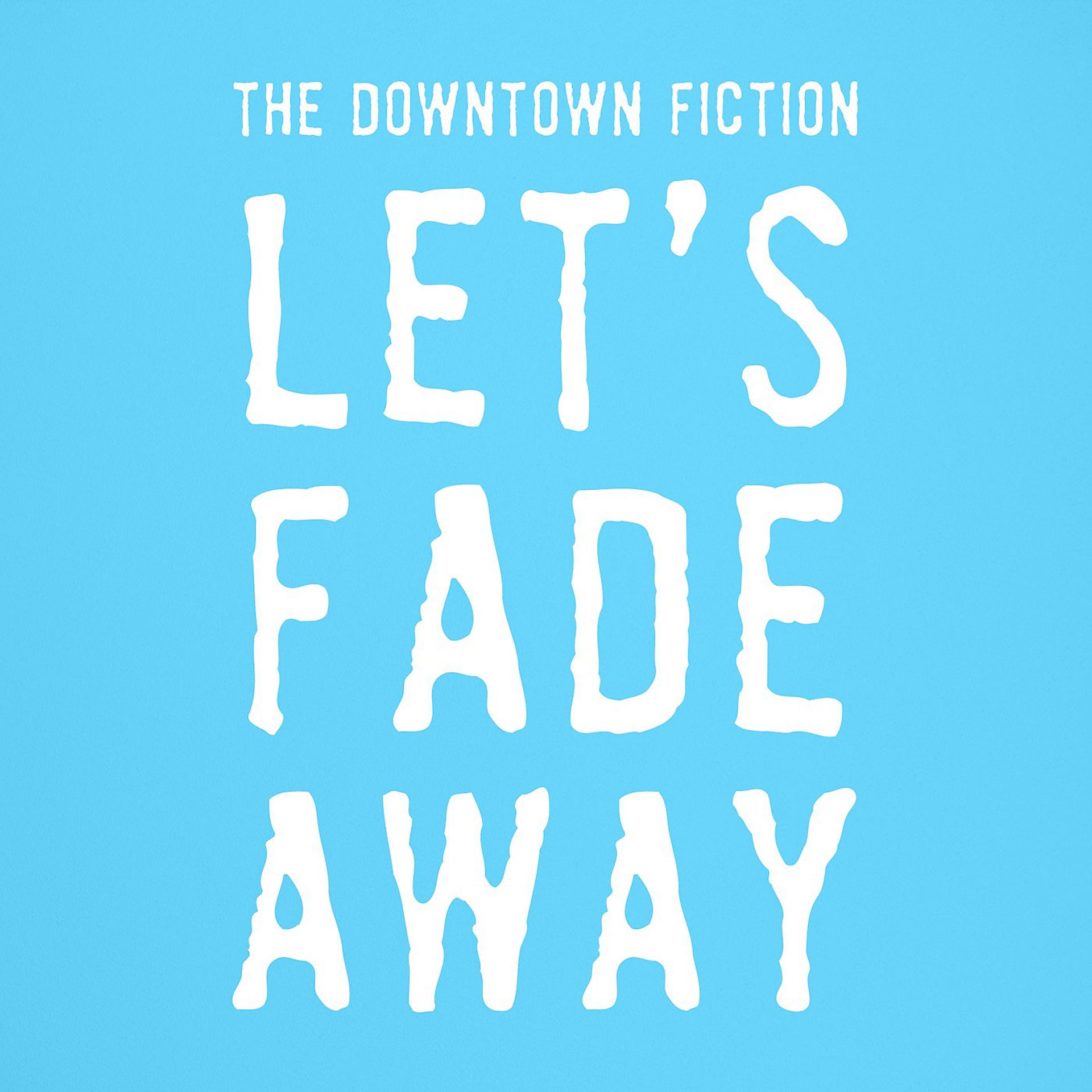 Постер альбома Let's Fade Away