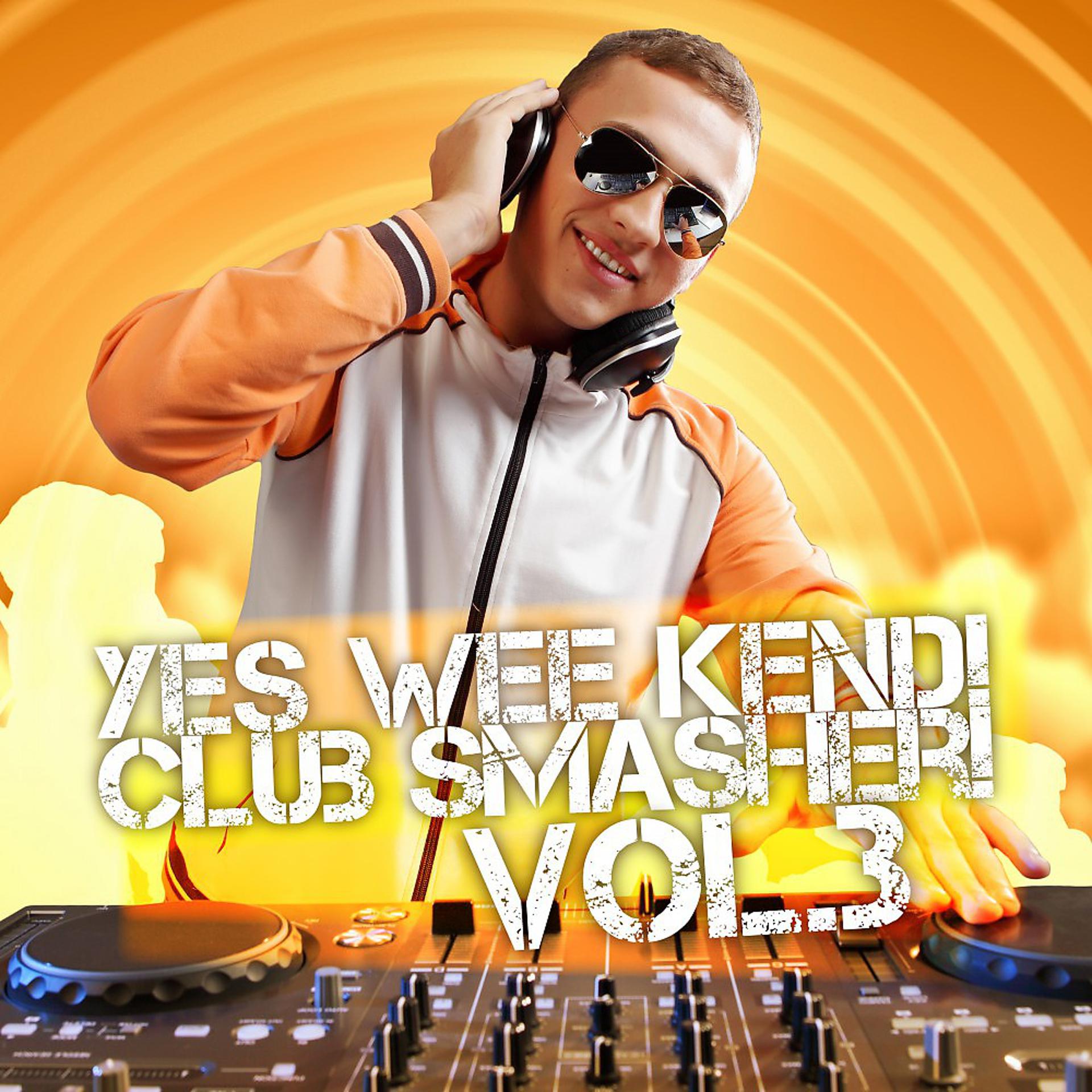 Постер альбома Yes Wee Kend! Club Smasher, Vol. 3