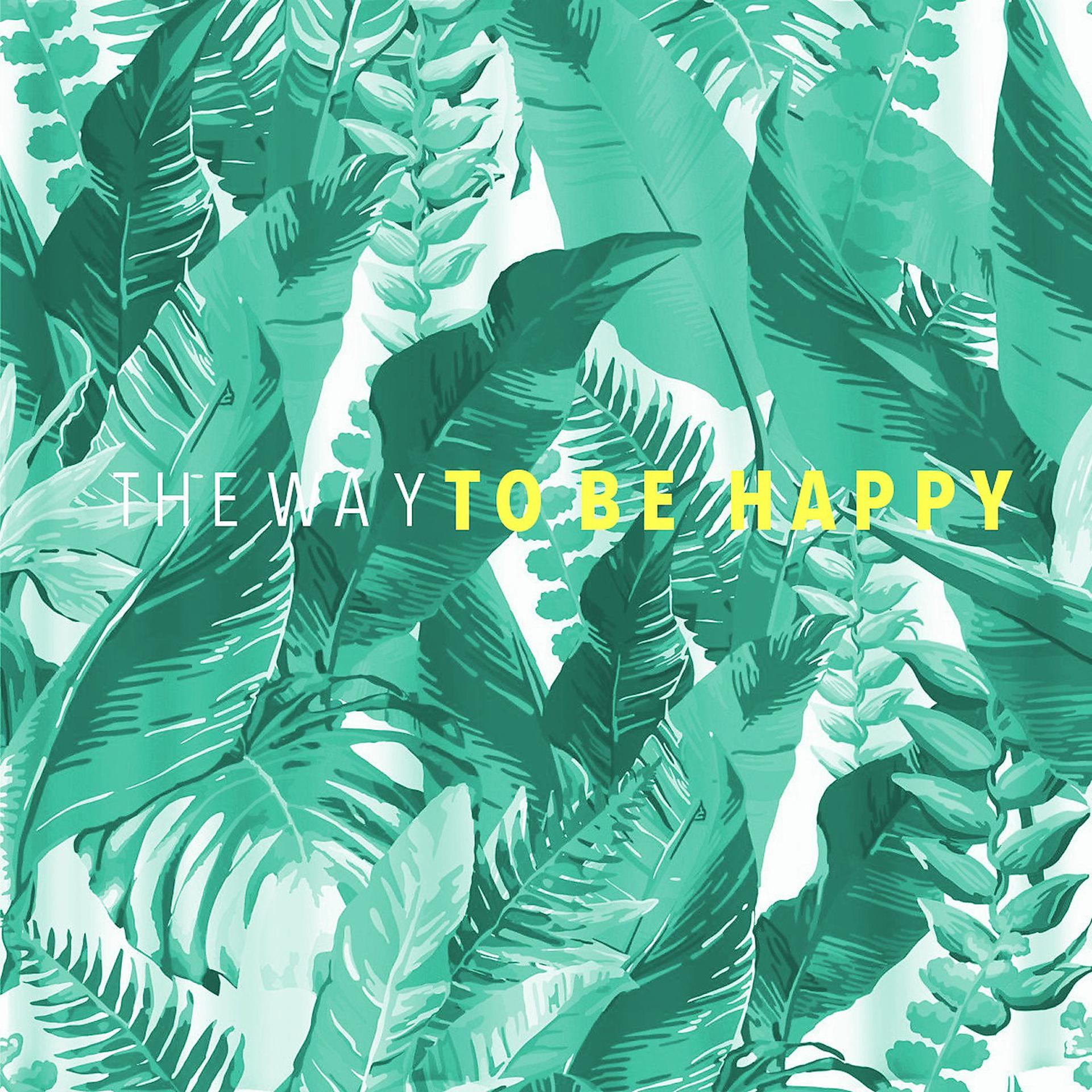 Постер альбома The Way to Be Happy
