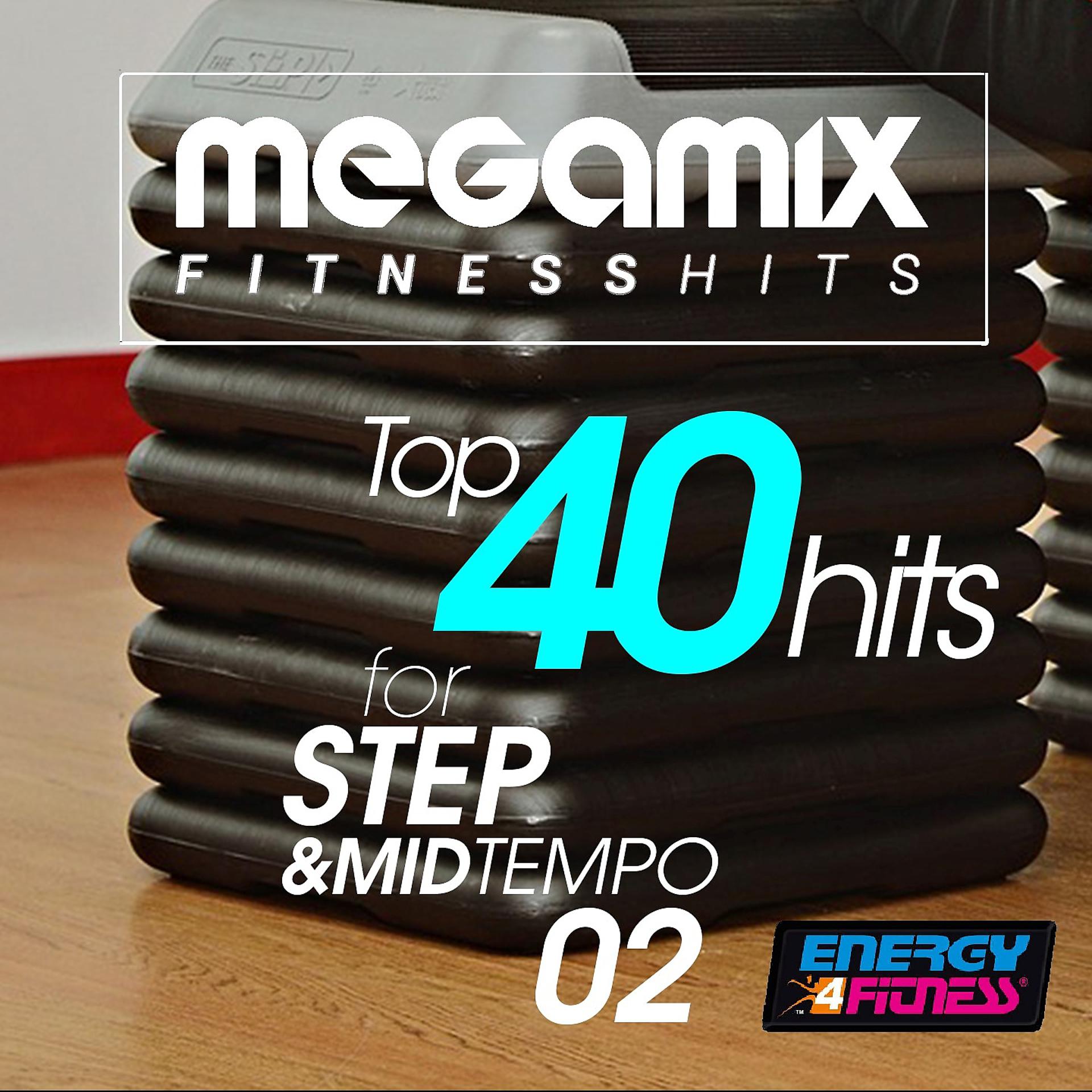Постер альбома Megamix Fitness Top 40 Hits for Step and Mid Tempo 02