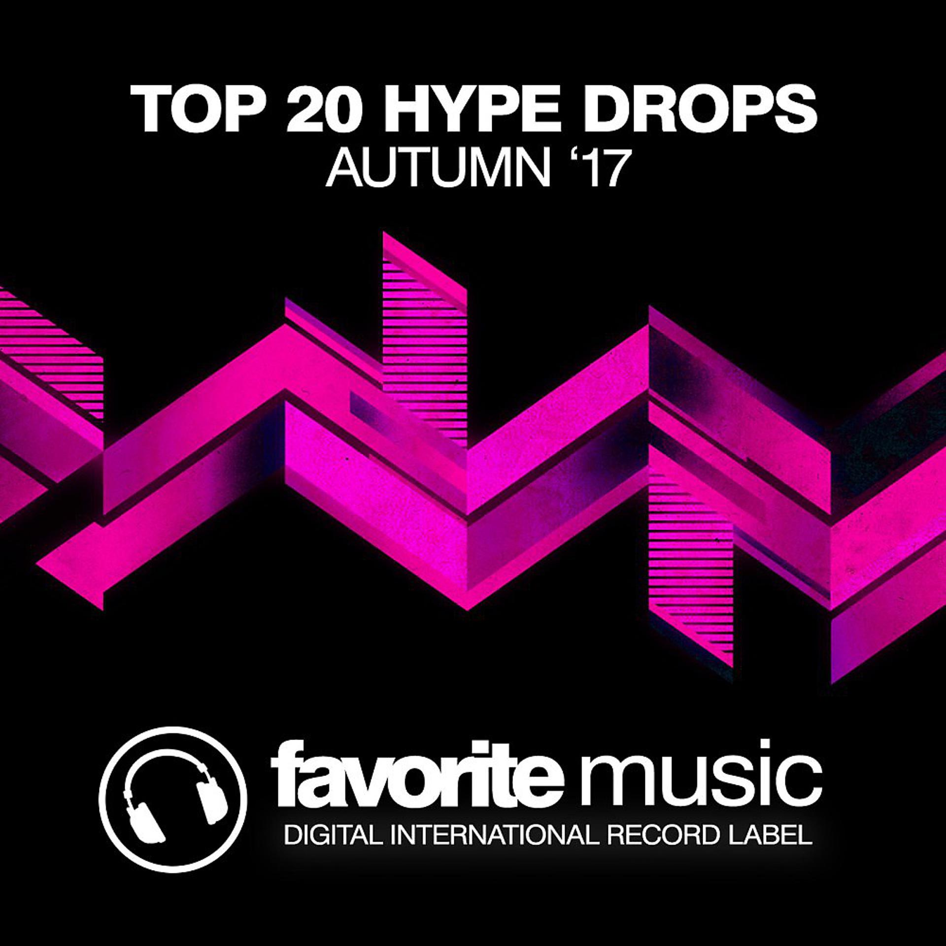 Постер альбома Top 20 Hype Drops (Autumn '17)
