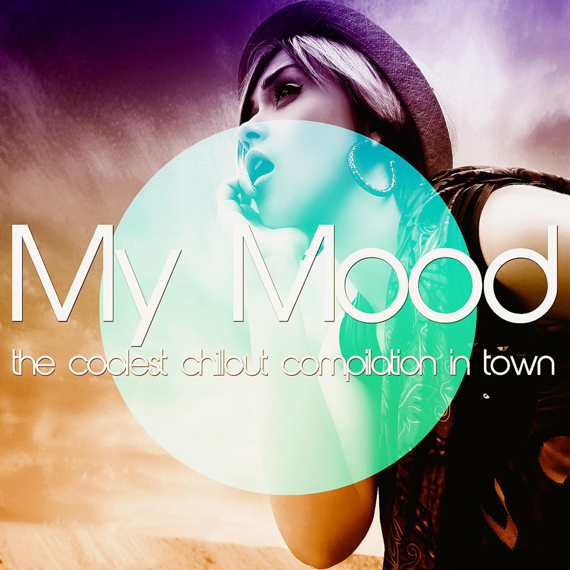 Постер альбома My Mood (The Coolest Chillout Compilation in Town)