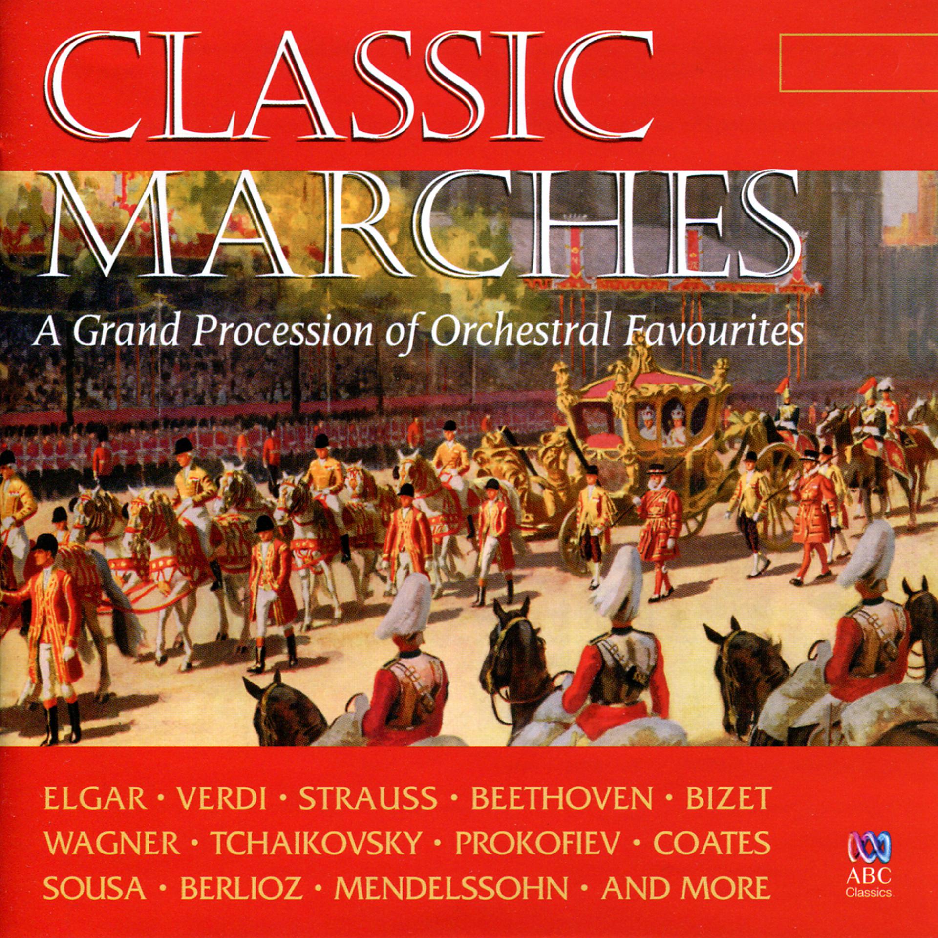 Постер альбома Classic Marches: A Grand Procession Of Orchestral Favourites