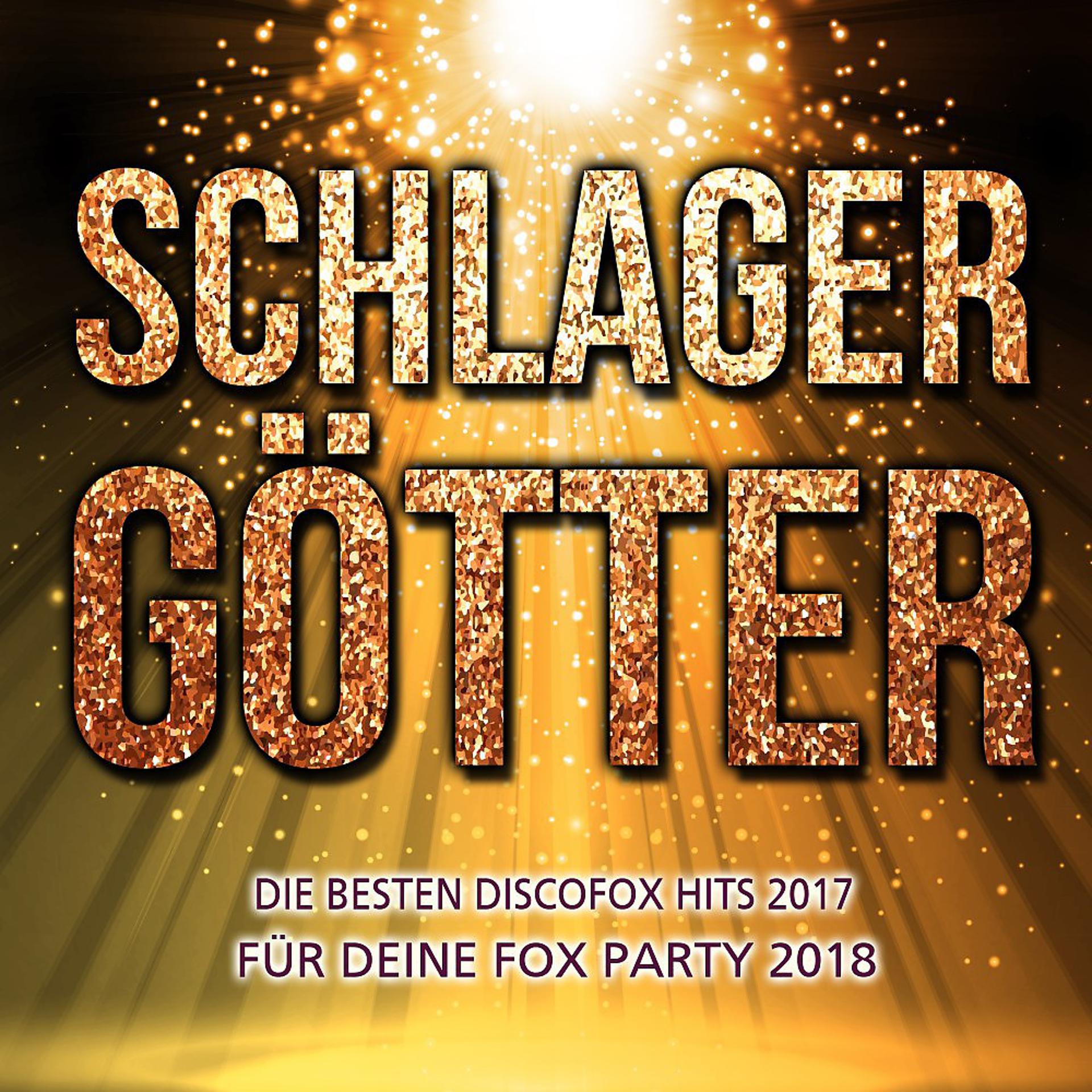 Постер альбома Schlager Götter - Die besten Discofox Hits 2017 für deine Fox Party 2018