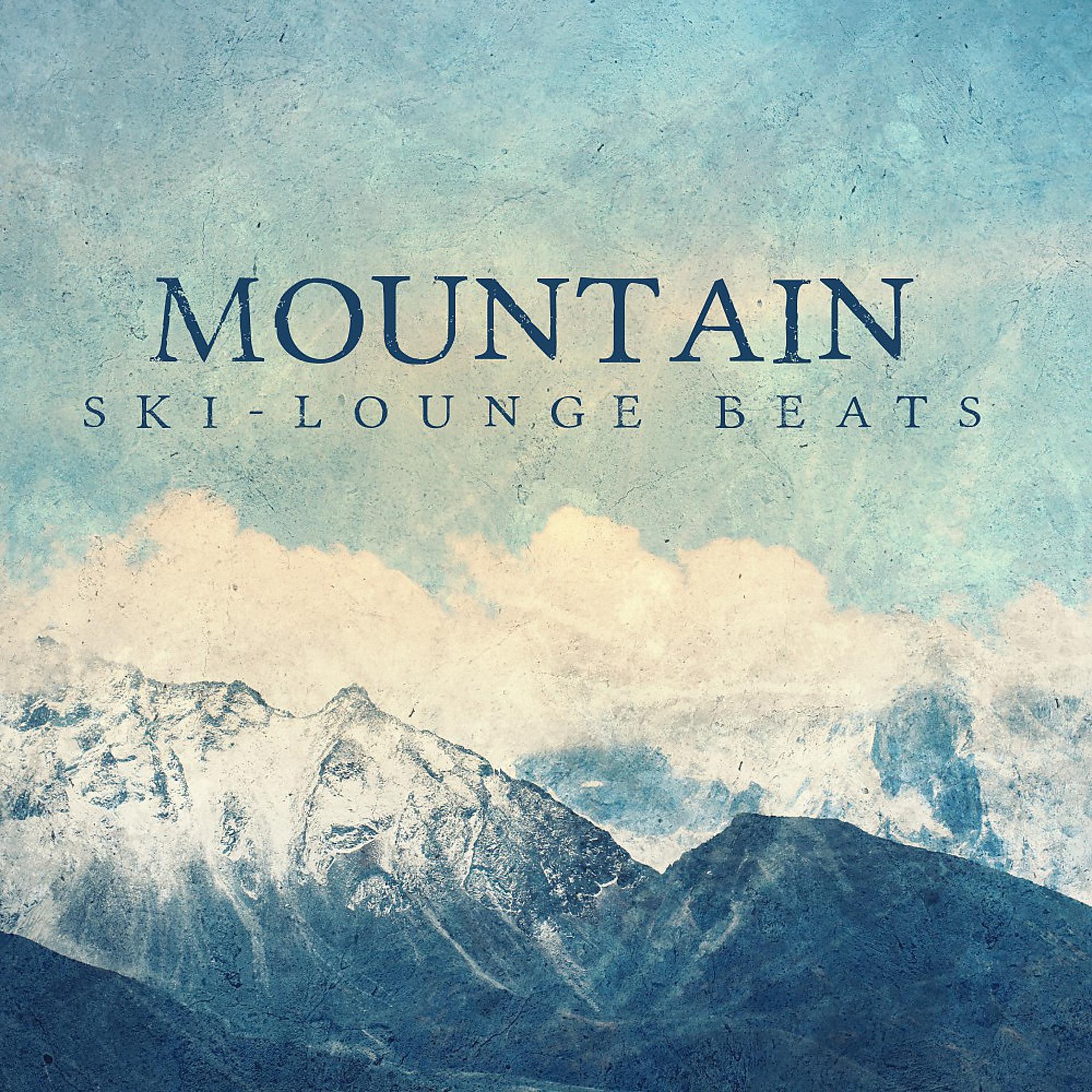 Постер альбома Mountain Ski-Lounge Beats