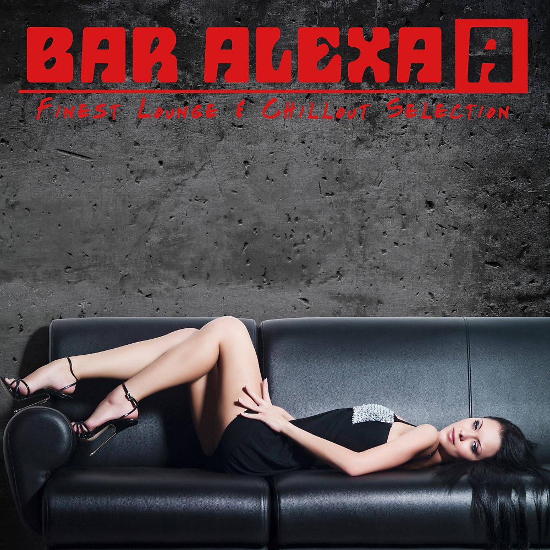 Постер альбома Bar Alexa - Finest Lounge & Chillout Selection