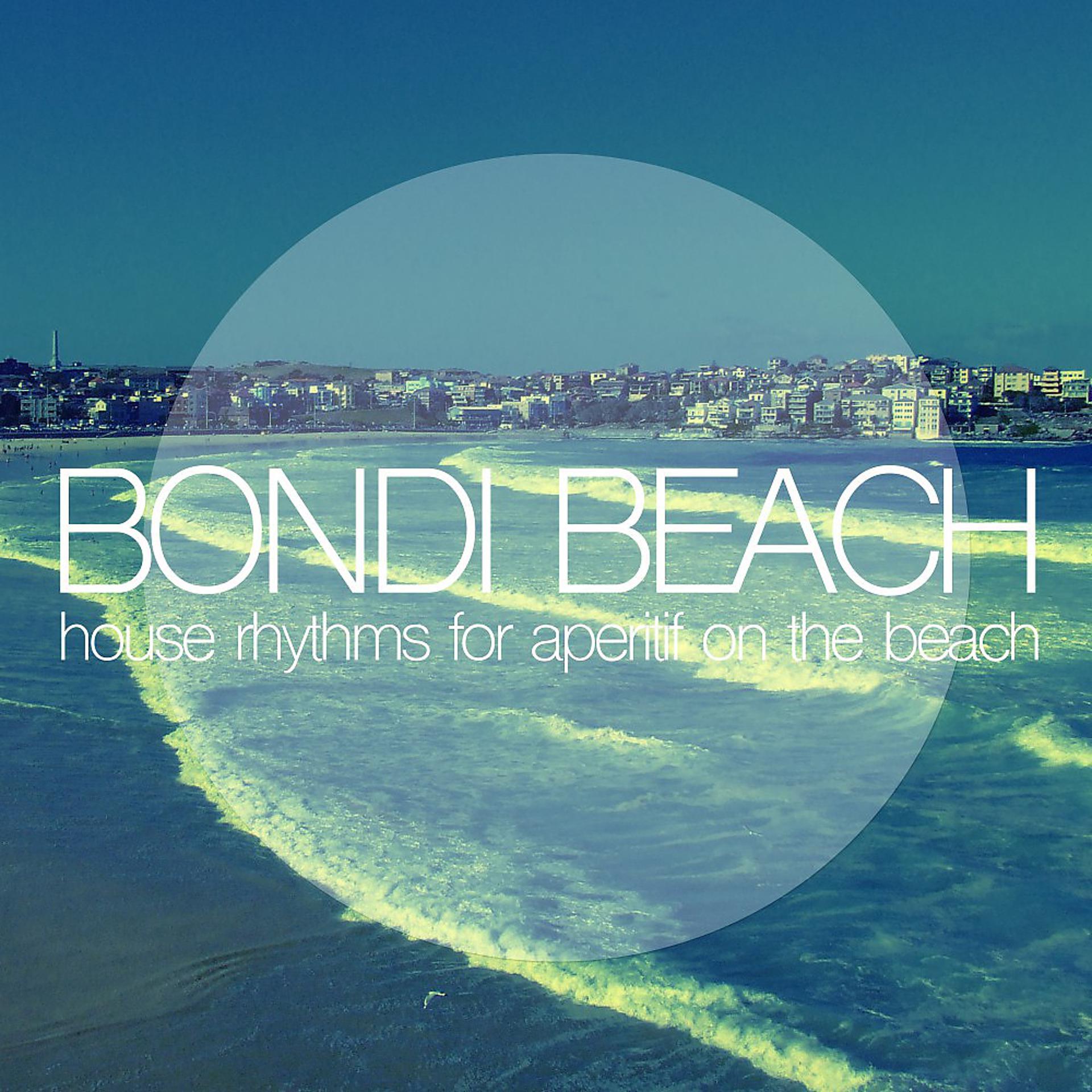 Постер альбома Bondi Beach (House Rhythms for Aperitif on the Beach)