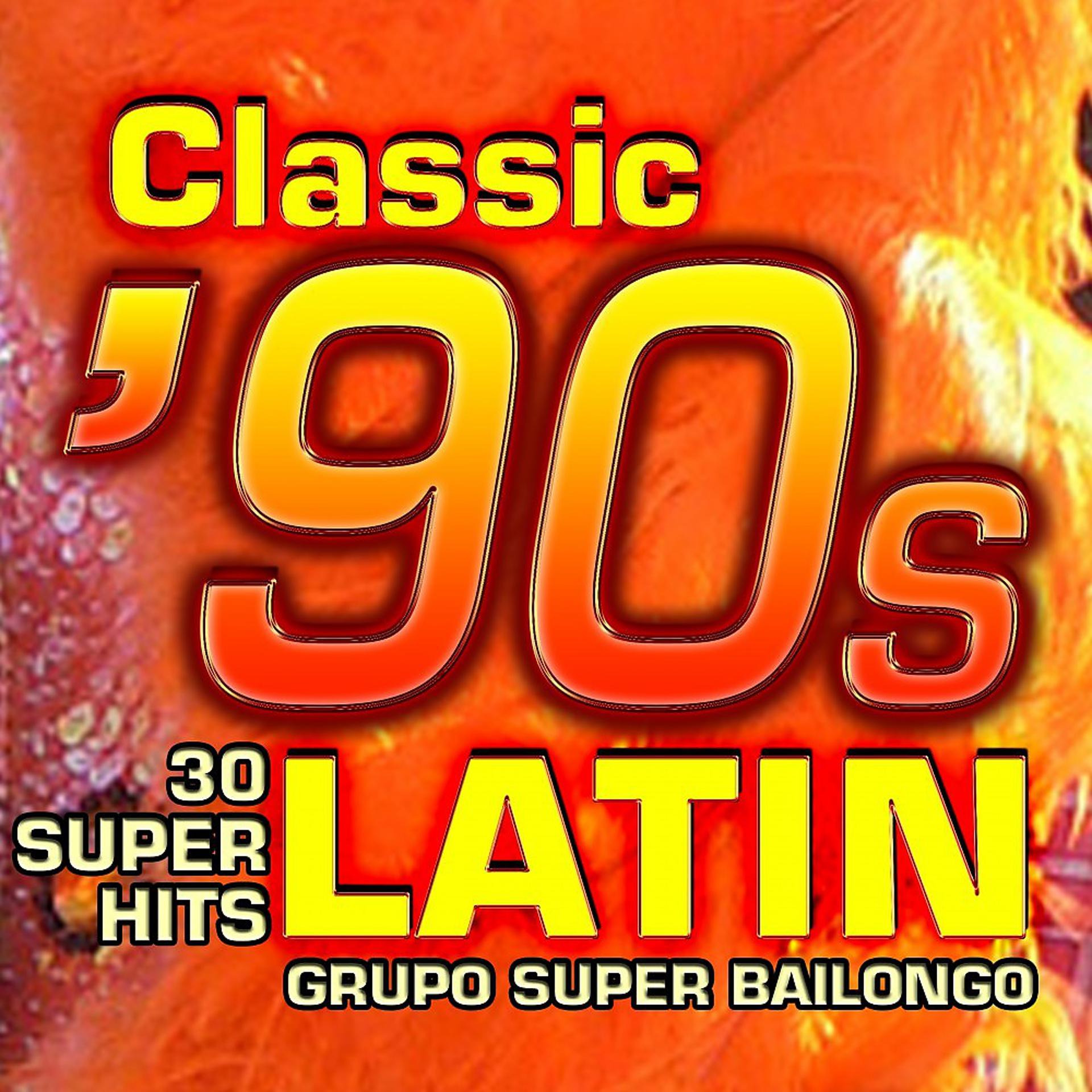 Постер альбома Classic 90s Latin - 30 Super Hits