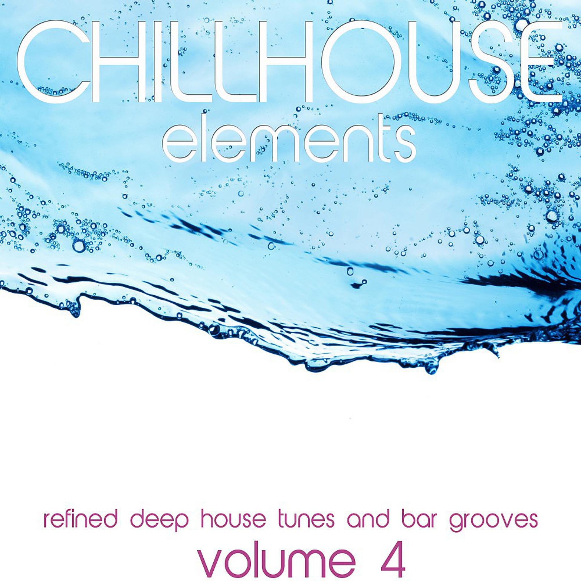Постер альбома Chillhouse Elements, Vol. 4 (Refined Deep House Tunes and Bar Grooves)