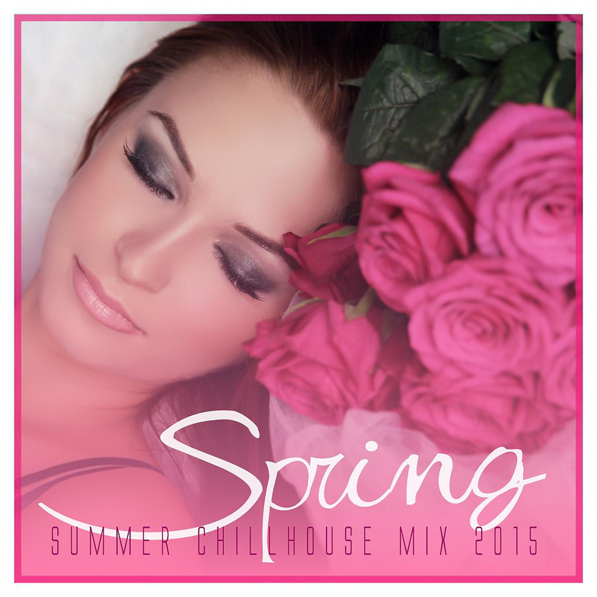 Постер альбома Spring - Summer Chillhouse Mix 2015