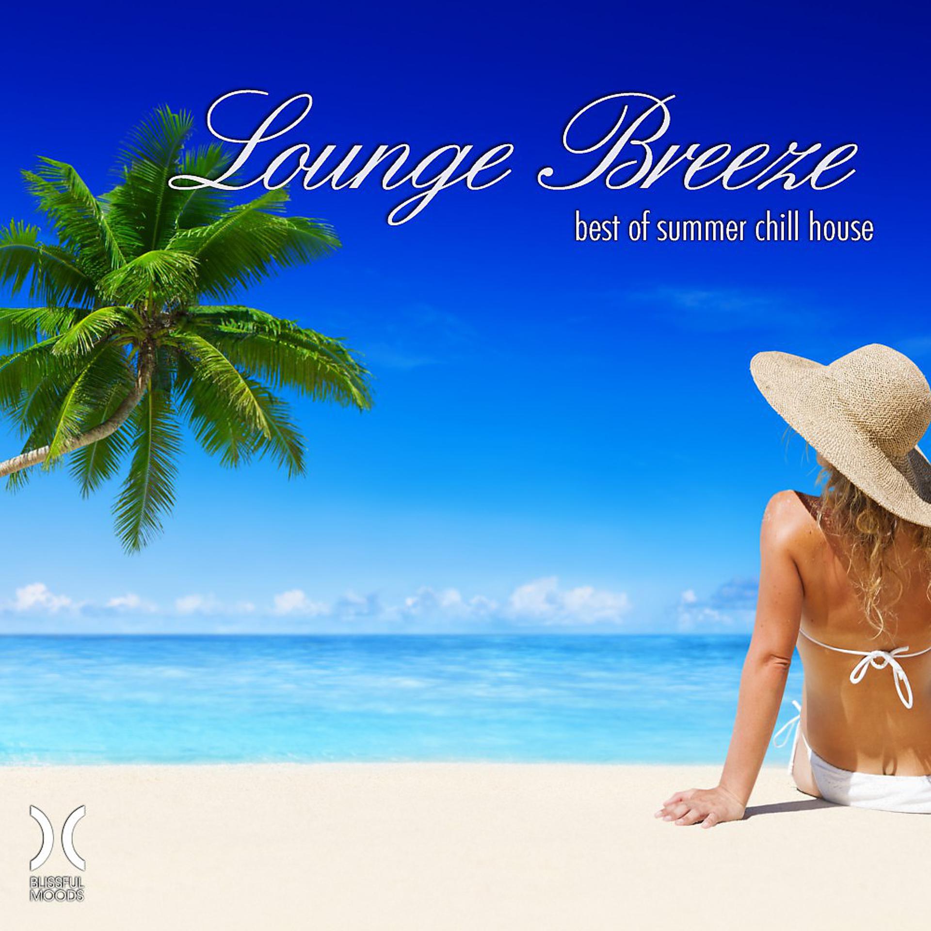 Постер альбома Lounge Breeze : Best of Summer Chill House