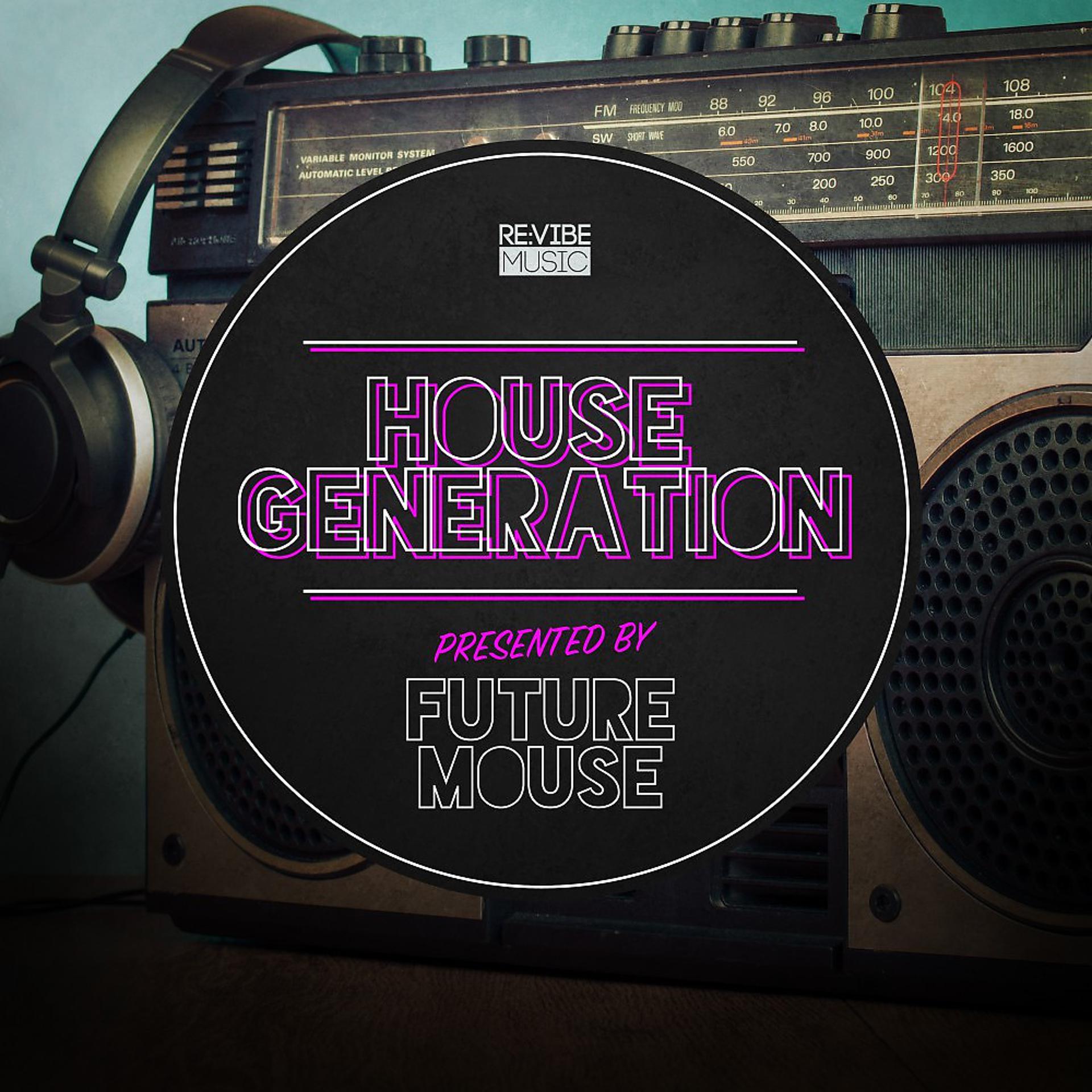 Постер альбома House Generation Presented by Future Mouse