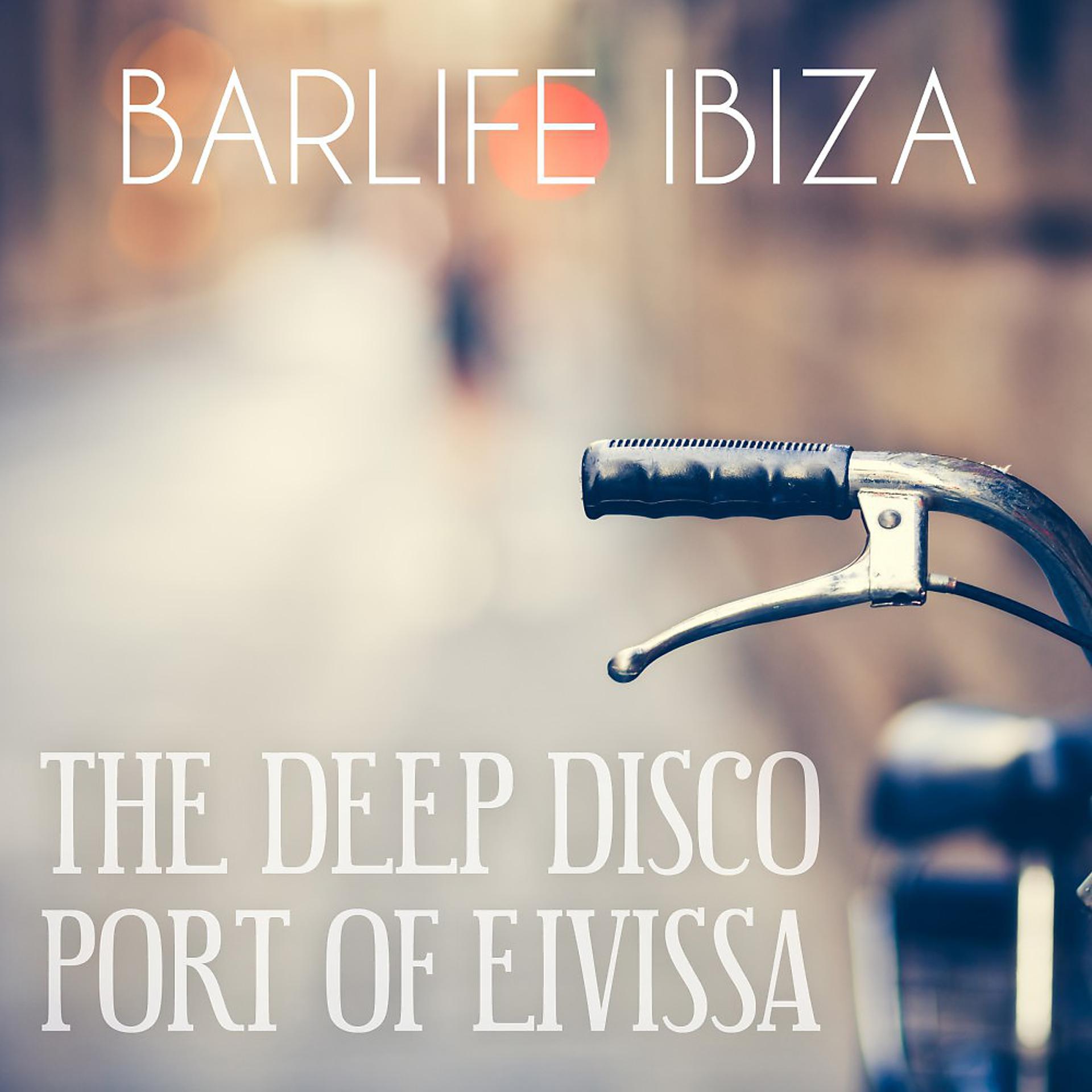 Постер альбома Barlife Ibiza - The Deep Disco Port of Eivissa