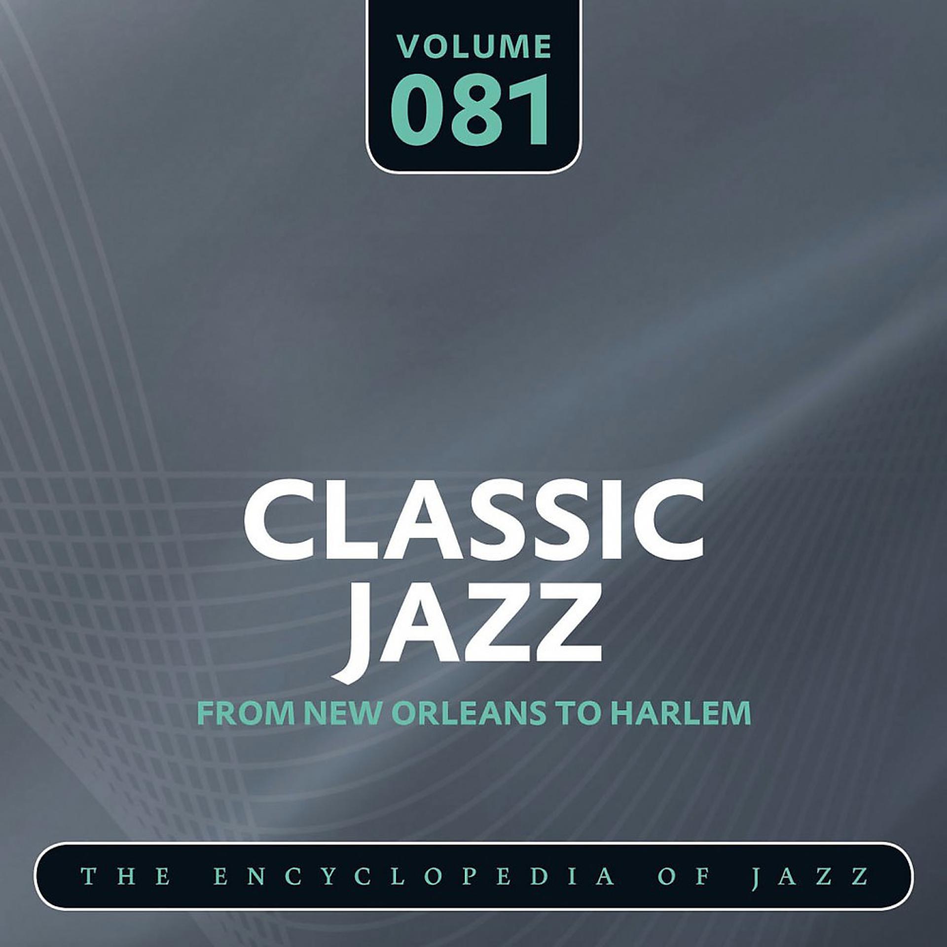 Постер альбома Classic Jazz- The Encyclopedia of Jazz - From New Orleans to Harlem, Vol. 81