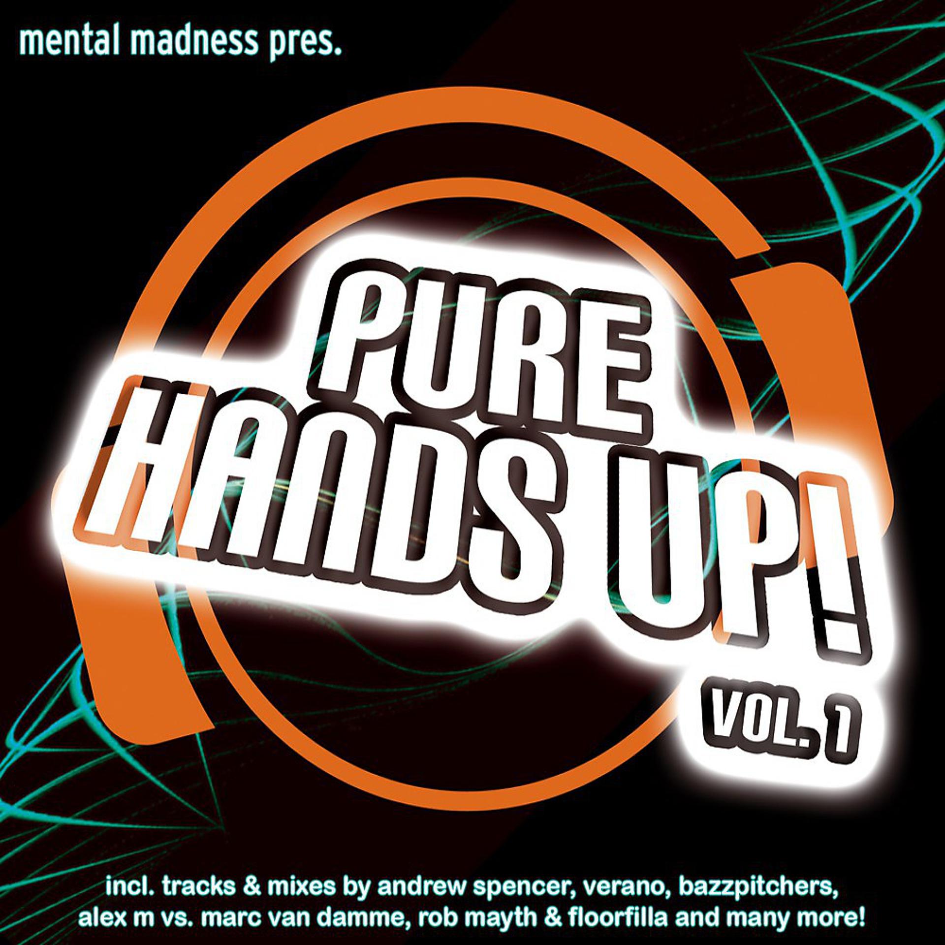 Постер альбома Mental Madness Pres. Pure Hands Up! Vol. 1