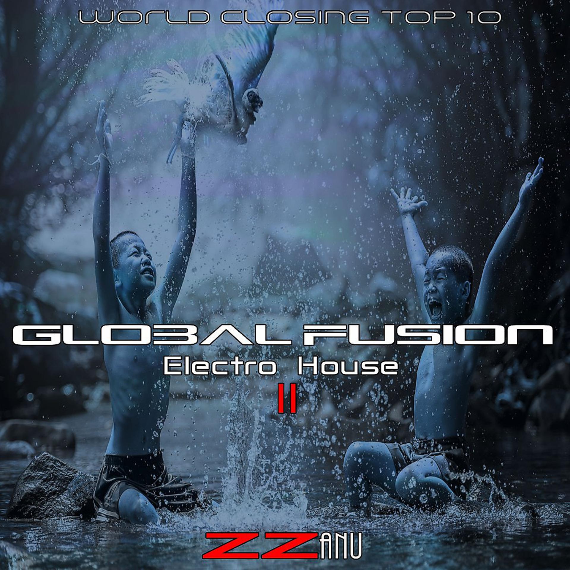 Постер альбома Global Fusion Electro House 2 (World Closing Top 10)