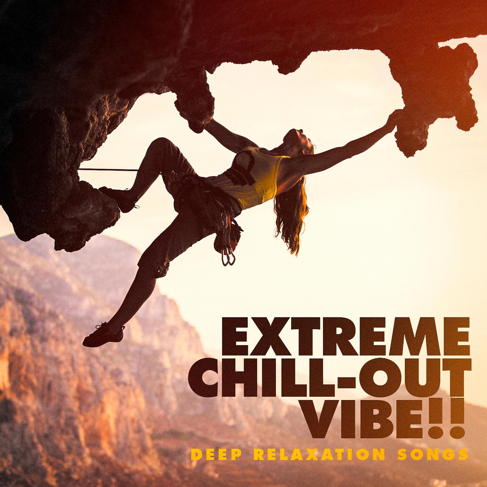 Постер альбома Extreme Chill-Out Vibe! - Deep Relaxation Songs