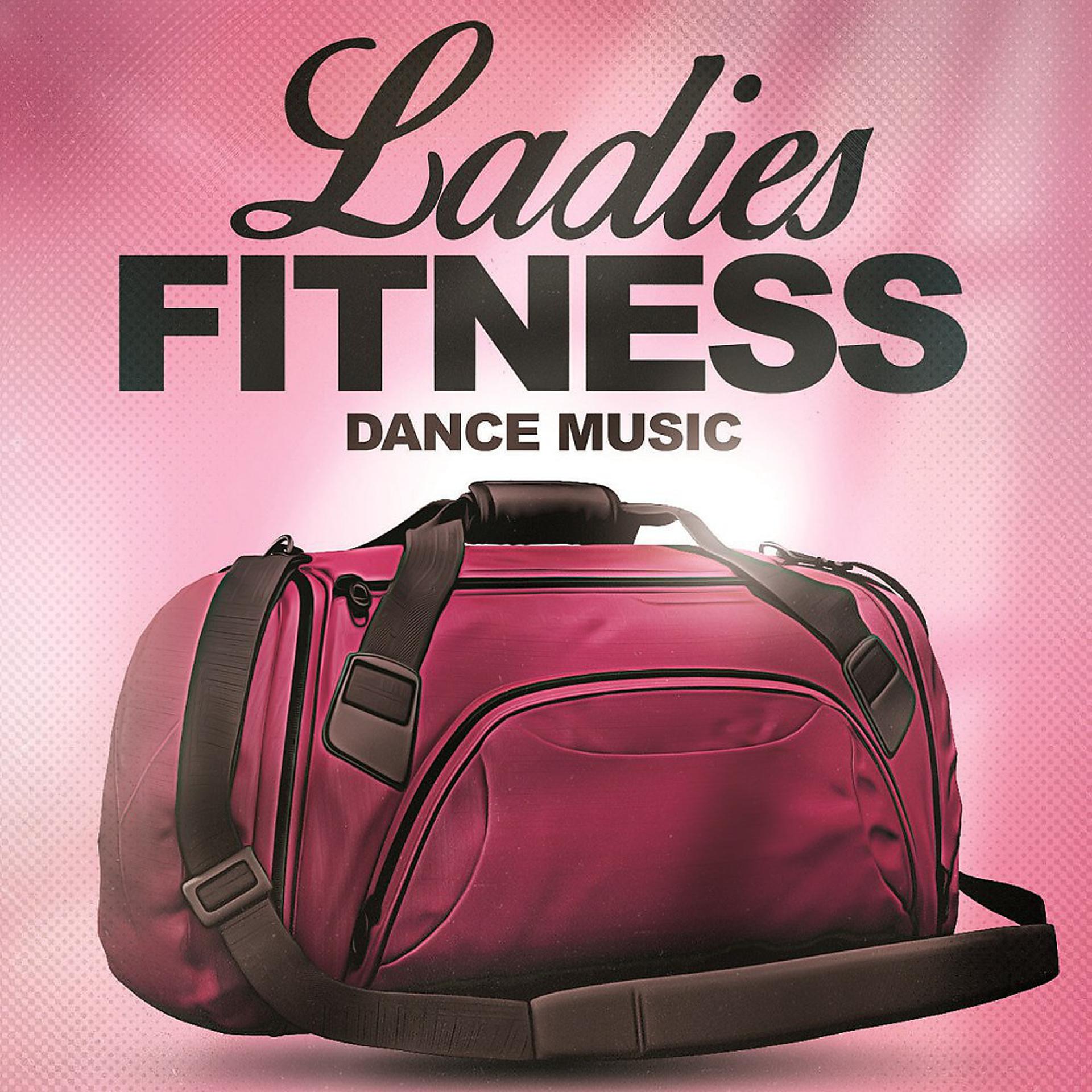 Постер альбома Ladies Fitness Dance Music