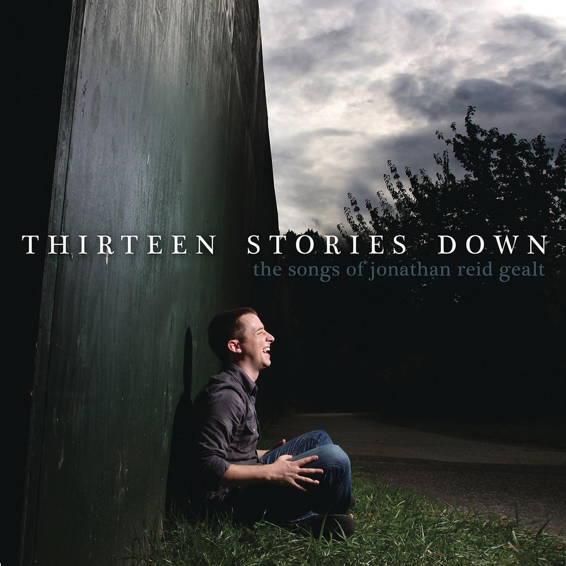 Постер альбома Thirteen Stories Down: The Songs Of Jonathan Reid Gealt
