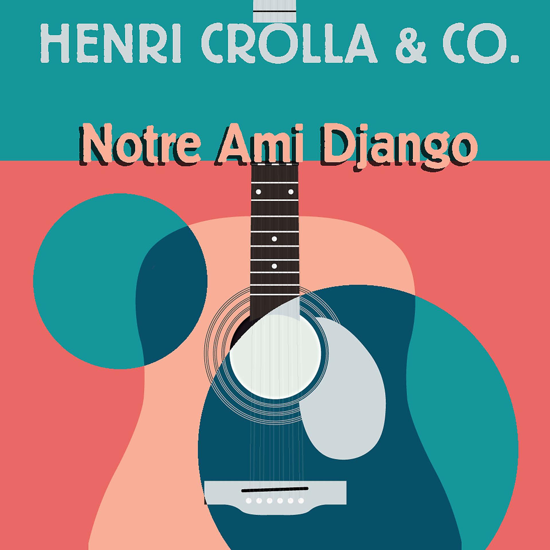 Постер альбома Henri Crolla: Notre Ami Django