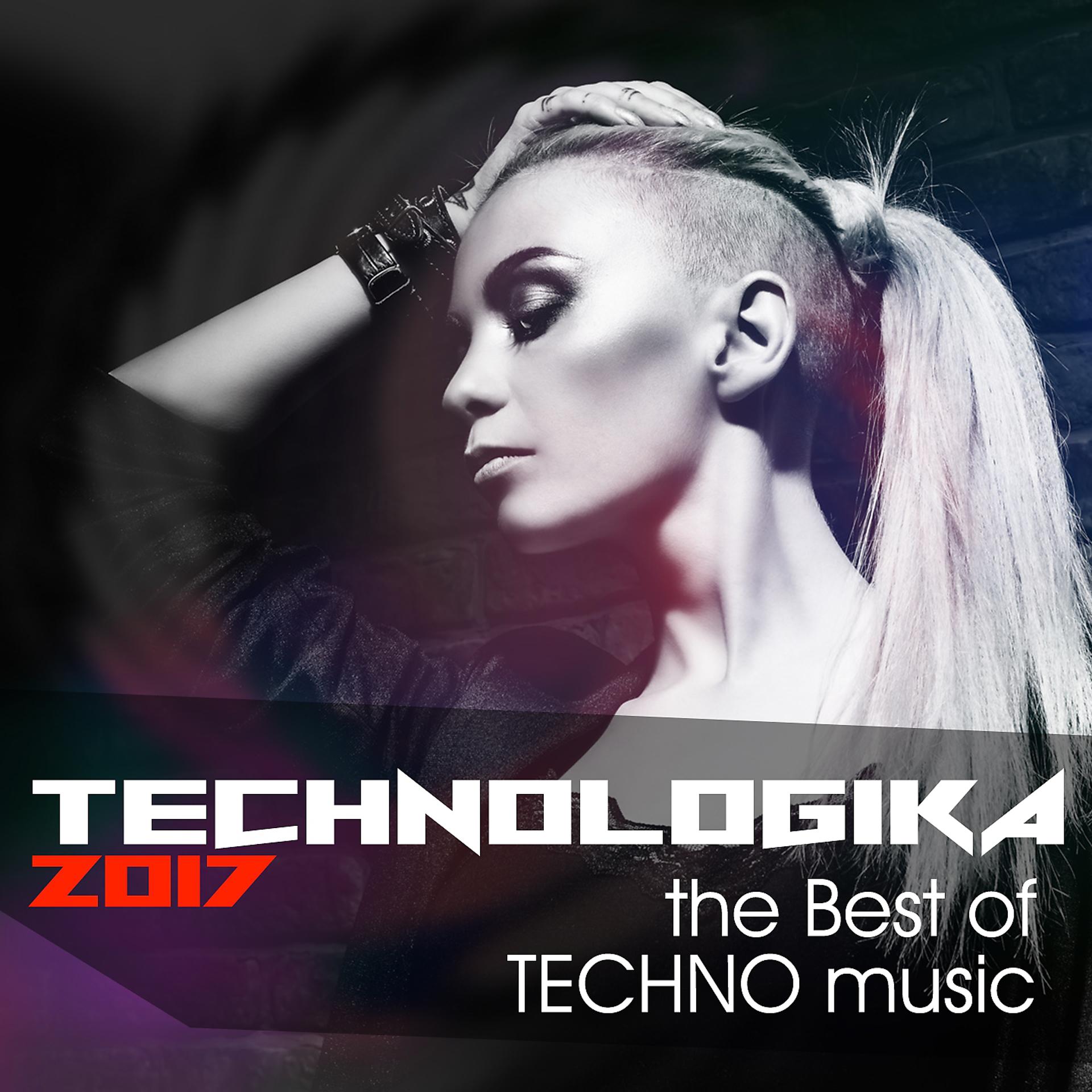 Постер альбома Technologika 2017 - Best of Techno Music