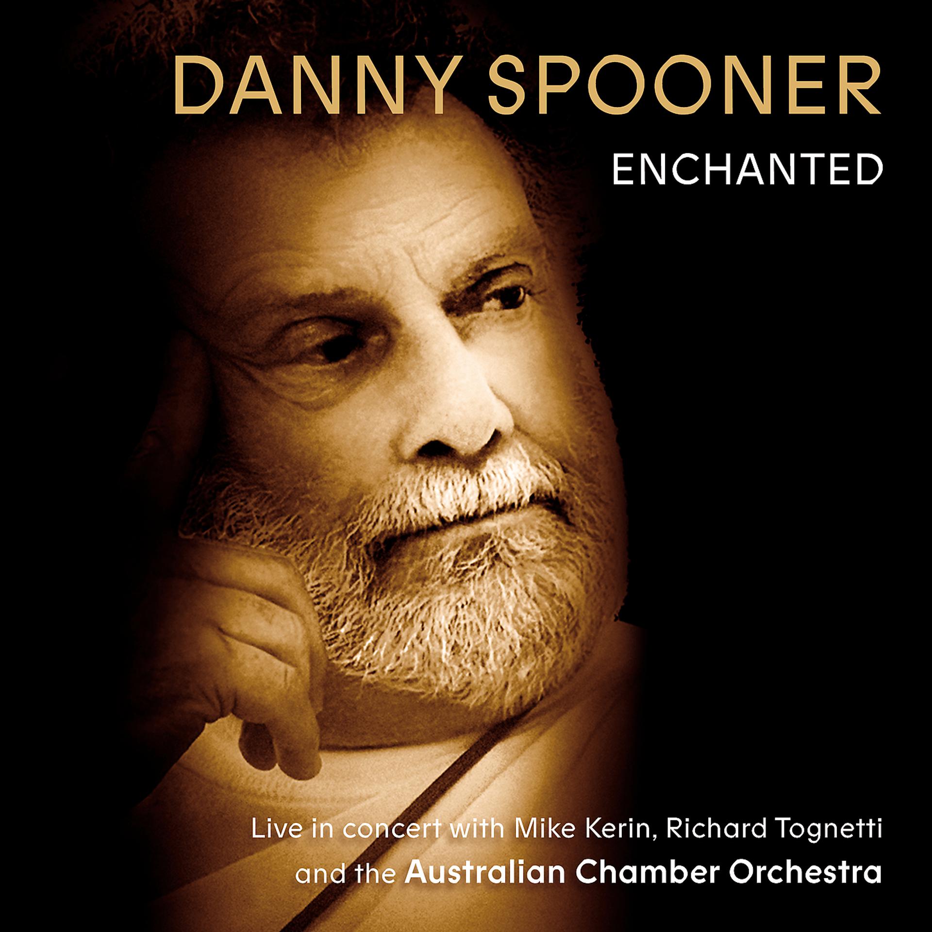 Постер альбома Enchanted: Live In Concert With Danny Spooner, Mike Kerin And The Australian Chamber Orchestra