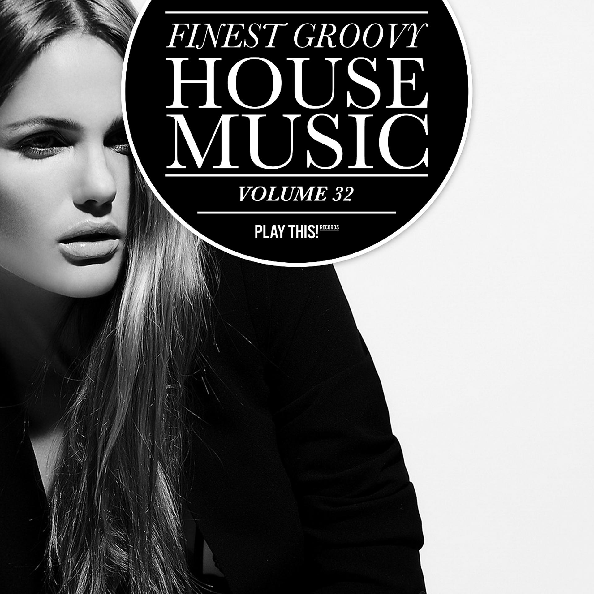 Постер альбома Finest Groovy House Music, Vol. 32