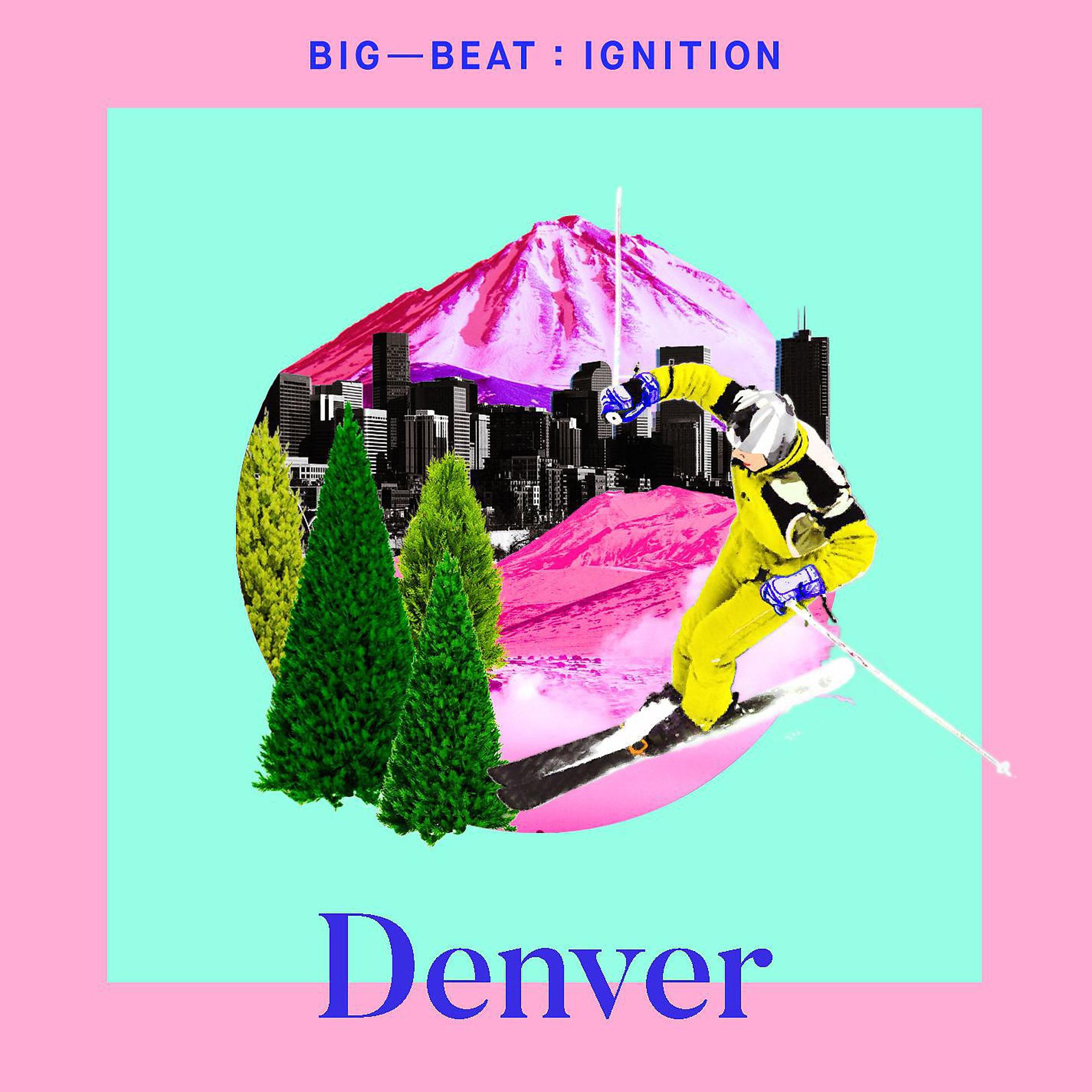 Постер альбома Big Beat Ignition: Denver
