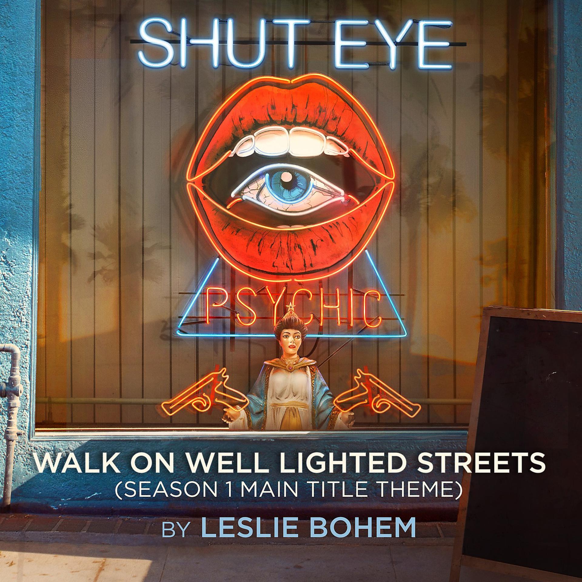Постер альбома Walk on Well Lighted Streets (“Shut Eye” Season 1 Main Title Theme)
