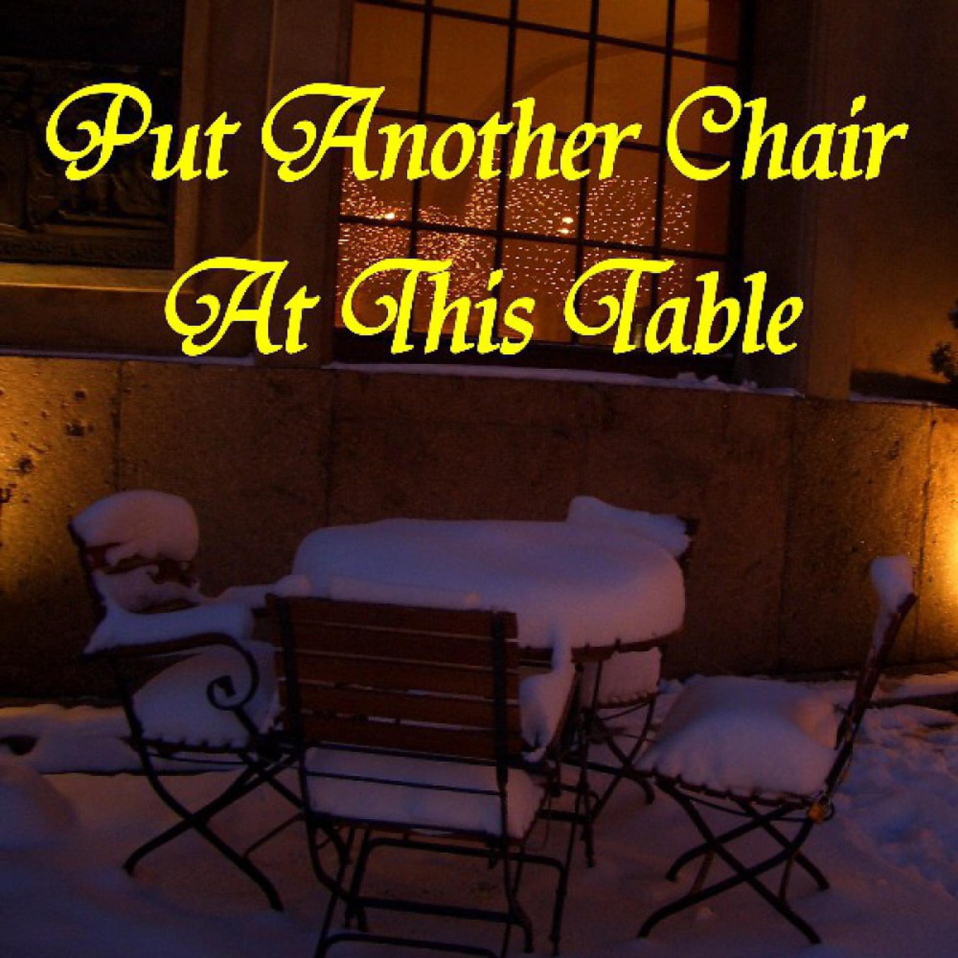 Постер альбома Put Another Chair at This Table